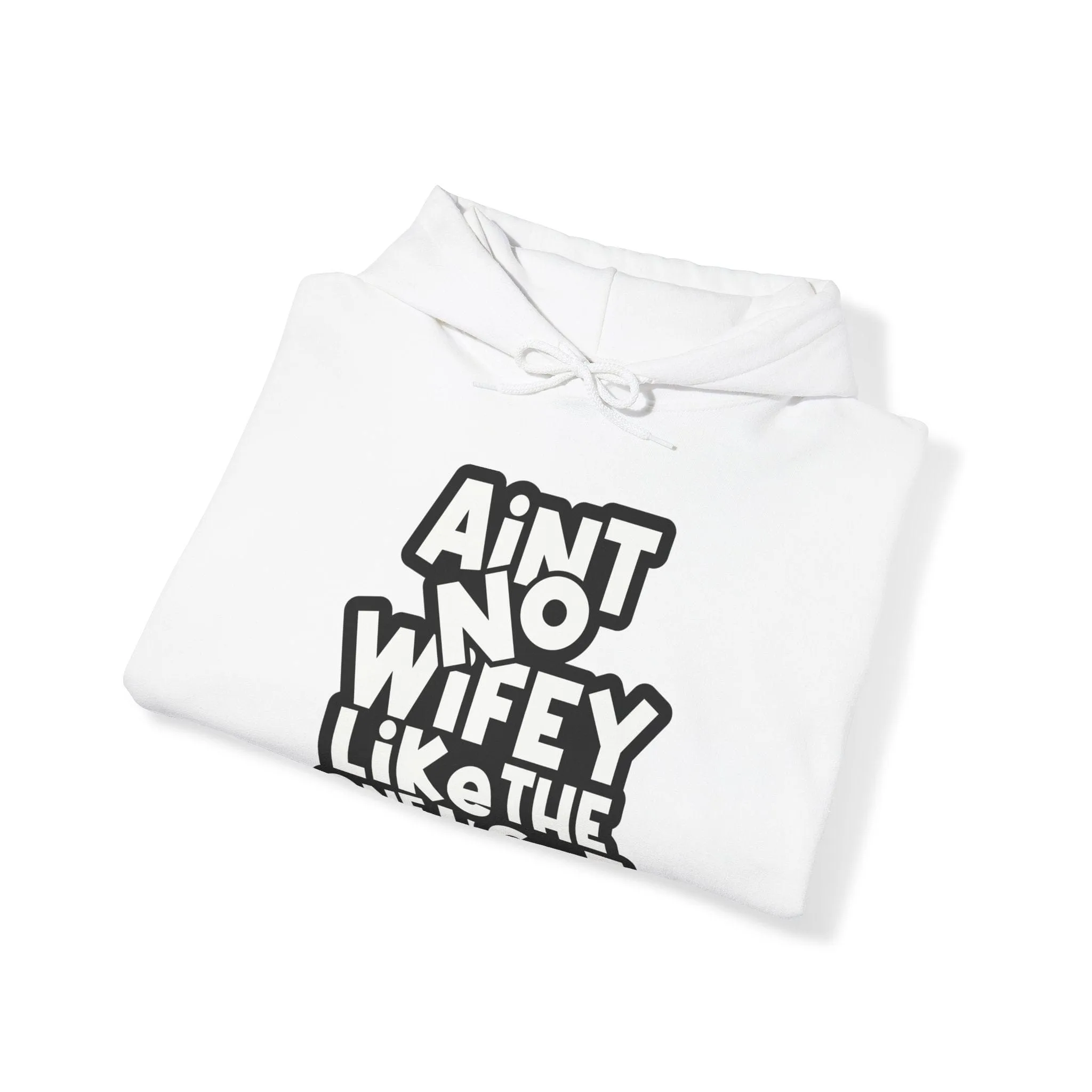 Ain't No Wifey Like the One I Got Hoodie