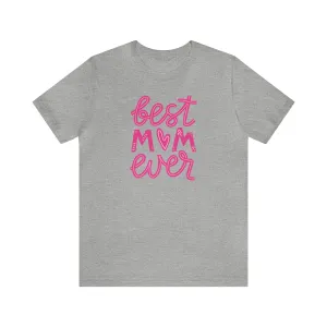 Best Mom Ever Pink Heart T-Shirt | Love You Mama Tee |  Bella Canvas 3001 Unisex |  Mother Short Sleeve Tshirt