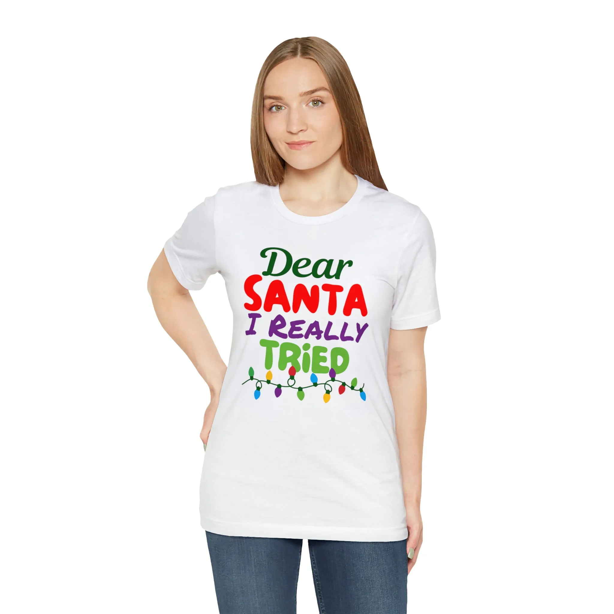Dear Santa I Really Tried Christmas T-Shirt | Funny XMas Tee |  Bella Canvas 3001 Unisex | Happy Holidays Short Sleeve T-shirt