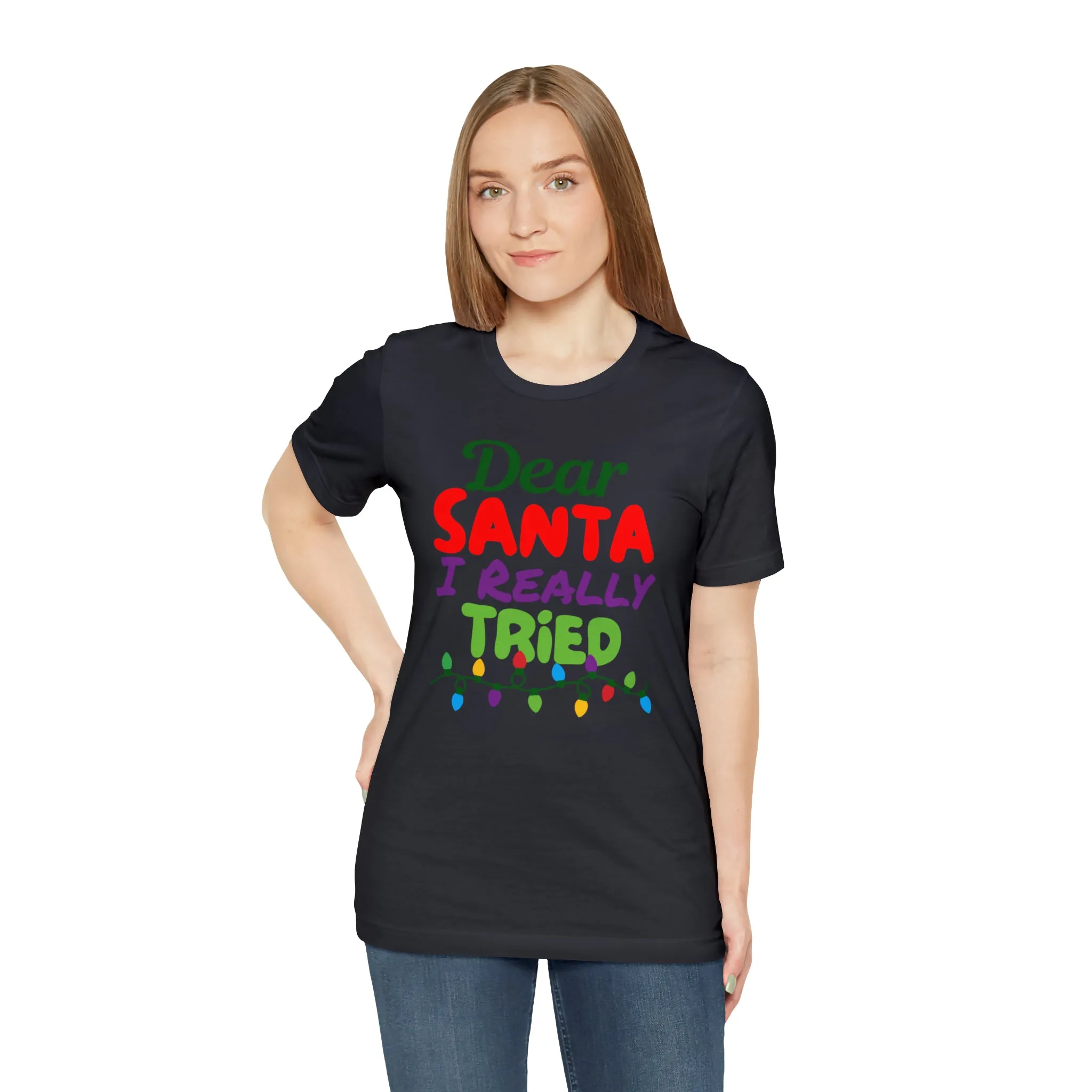 Dear Santa I Really Tried Christmas T-Shirt | Funny XMas Tee |  Bella Canvas 3001 Unisex | Happy Holidays Short Sleeve T-shirt