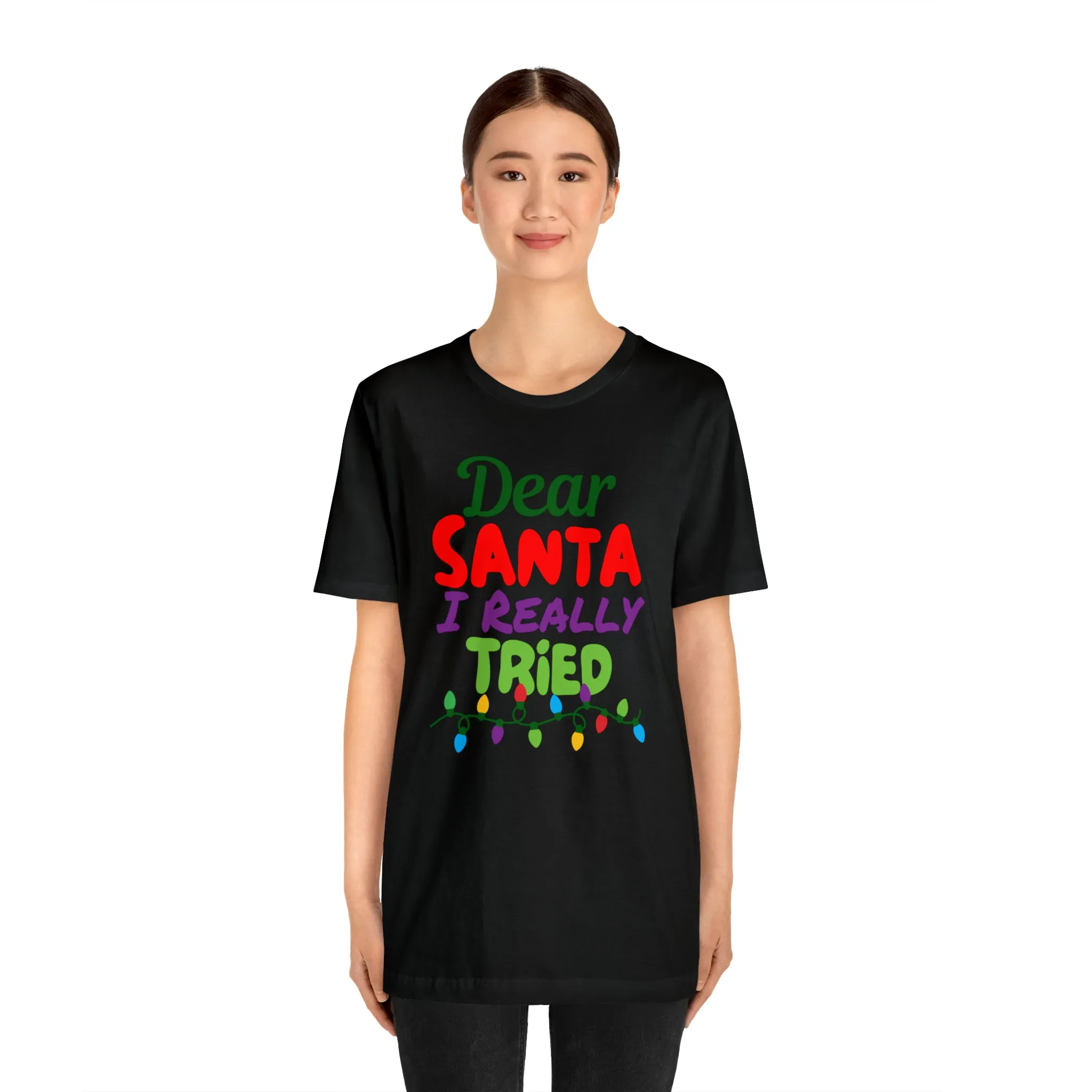 Dear Santa I Really Tried Christmas T-Shirt | Funny XMas Tee |  Bella Canvas 3001 Unisex | Happy Holidays Short Sleeve T-shirt