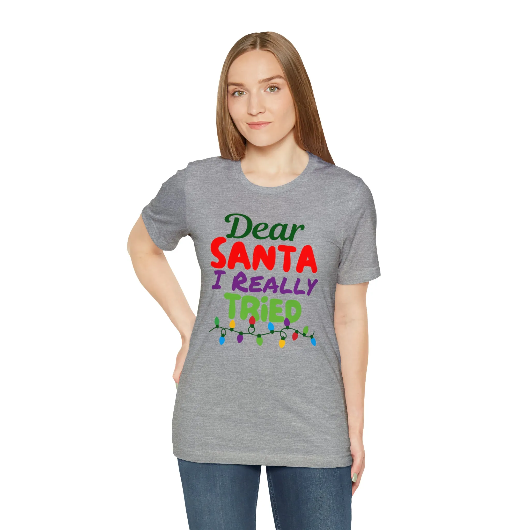 Dear Santa I Really Tried Christmas T-Shirt | Funny XMas Tee |  Bella Canvas 3001 Unisex | Happy Holidays Short Sleeve T-shirt