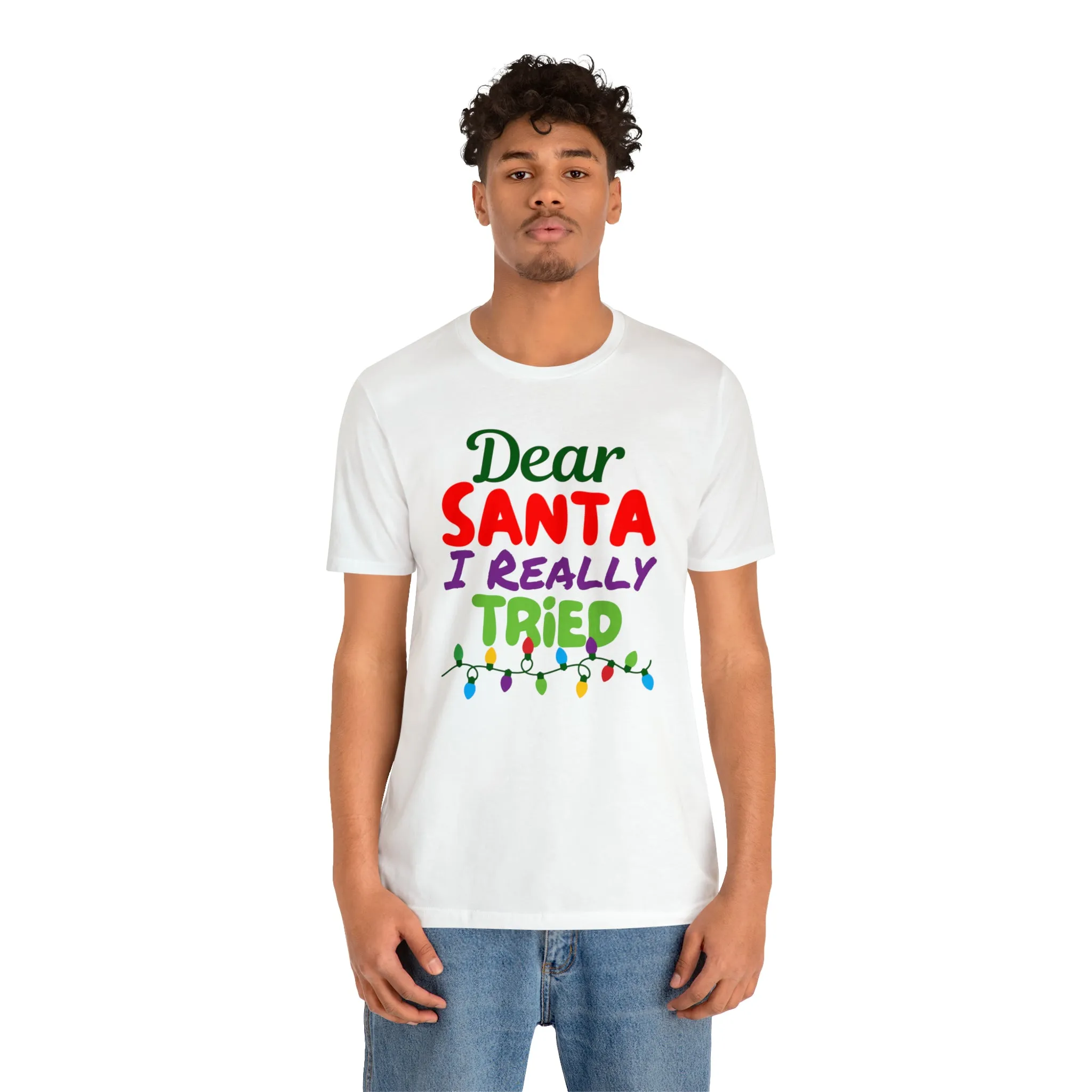 Dear Santa I Really Tried Christmas T-Shirt | Funny XMas Tee |  Bella Canvas 3001 Unisex | Happy Holidays Short Sleeve T-shirt