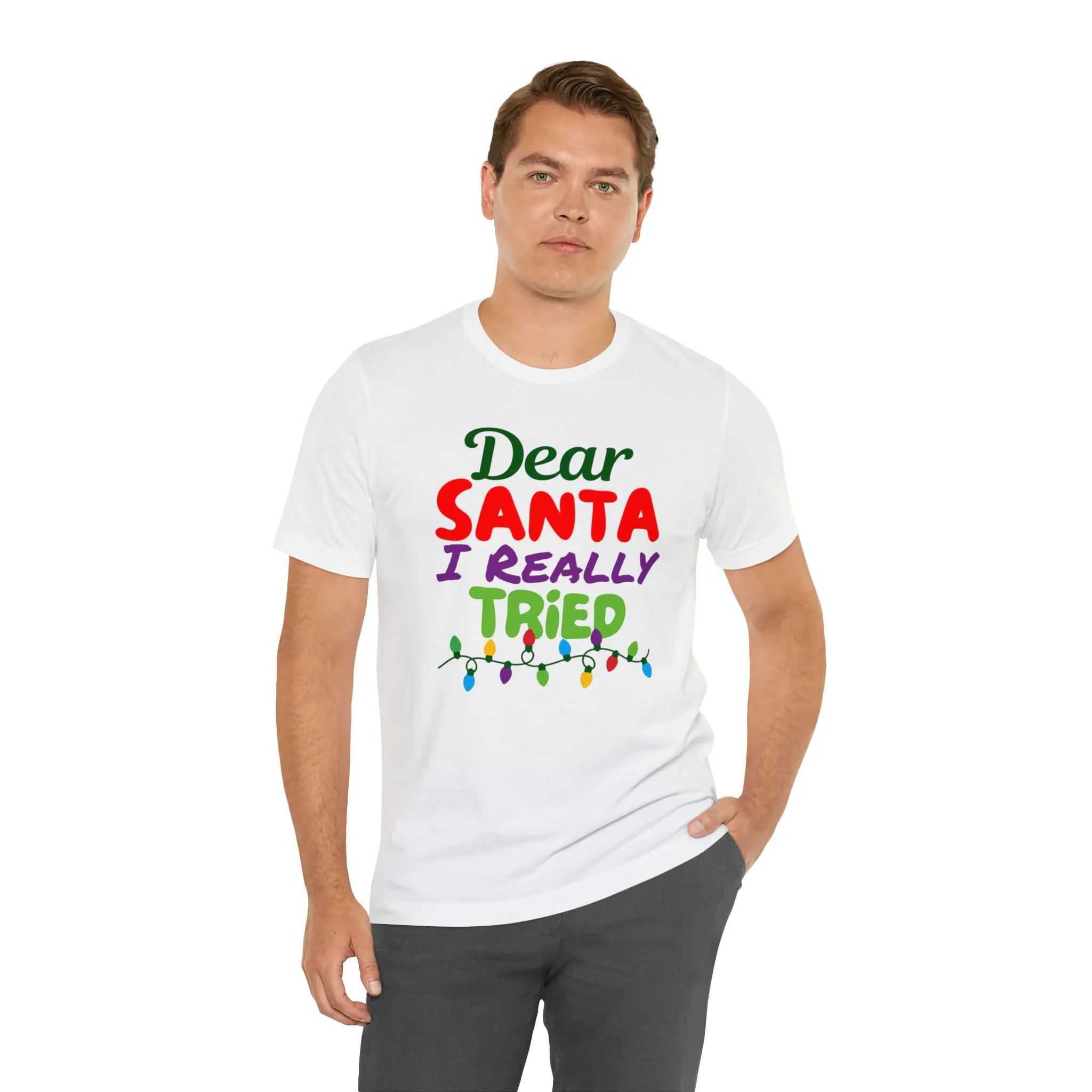 Dear Santa I Really Tried Christmas T-Shirt | Funny XMas Tee |  Bella Canvas 3001 Unisex | Happy Holidays Short Sleeve T-shirt