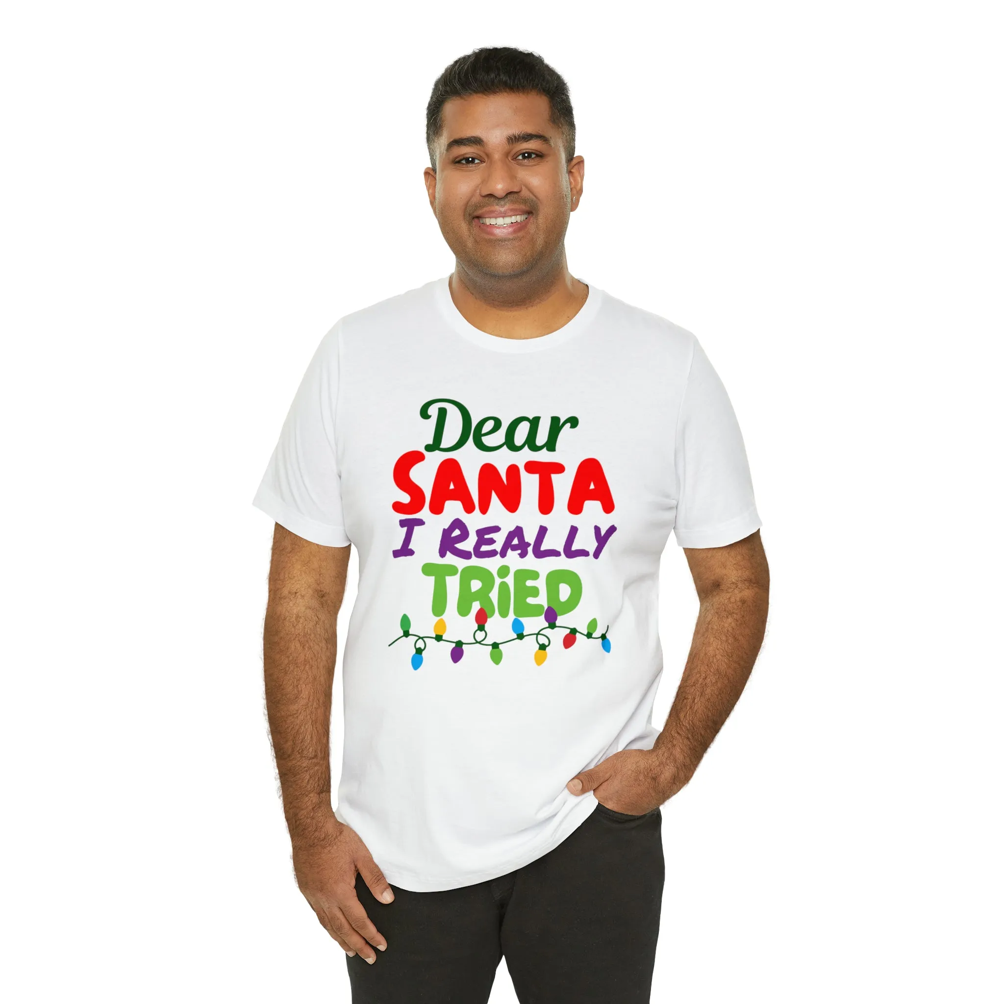 Dear Santa I Really Tried Christmas T-Shirt | Funny XMas Tee |  Bella Canvas 3001 Unisex | Happy Holidays Short Sleeve T-shirt