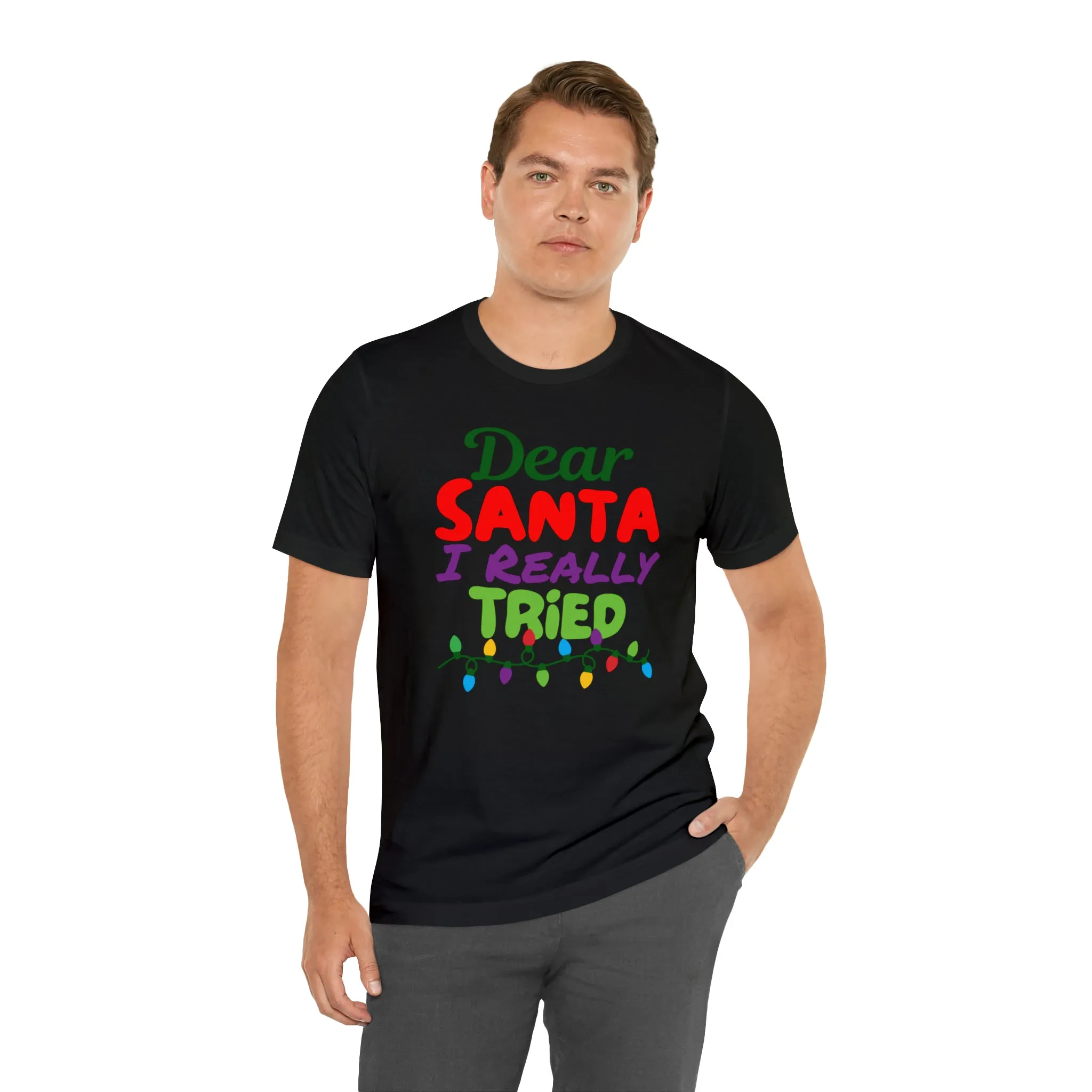 Dear Santa I Really Tried Christmas T-Shirt | Funny XMas Tee |  Bella Canvas 3001 Unisex | Happy Holidays Short Sleeve T-shirt
