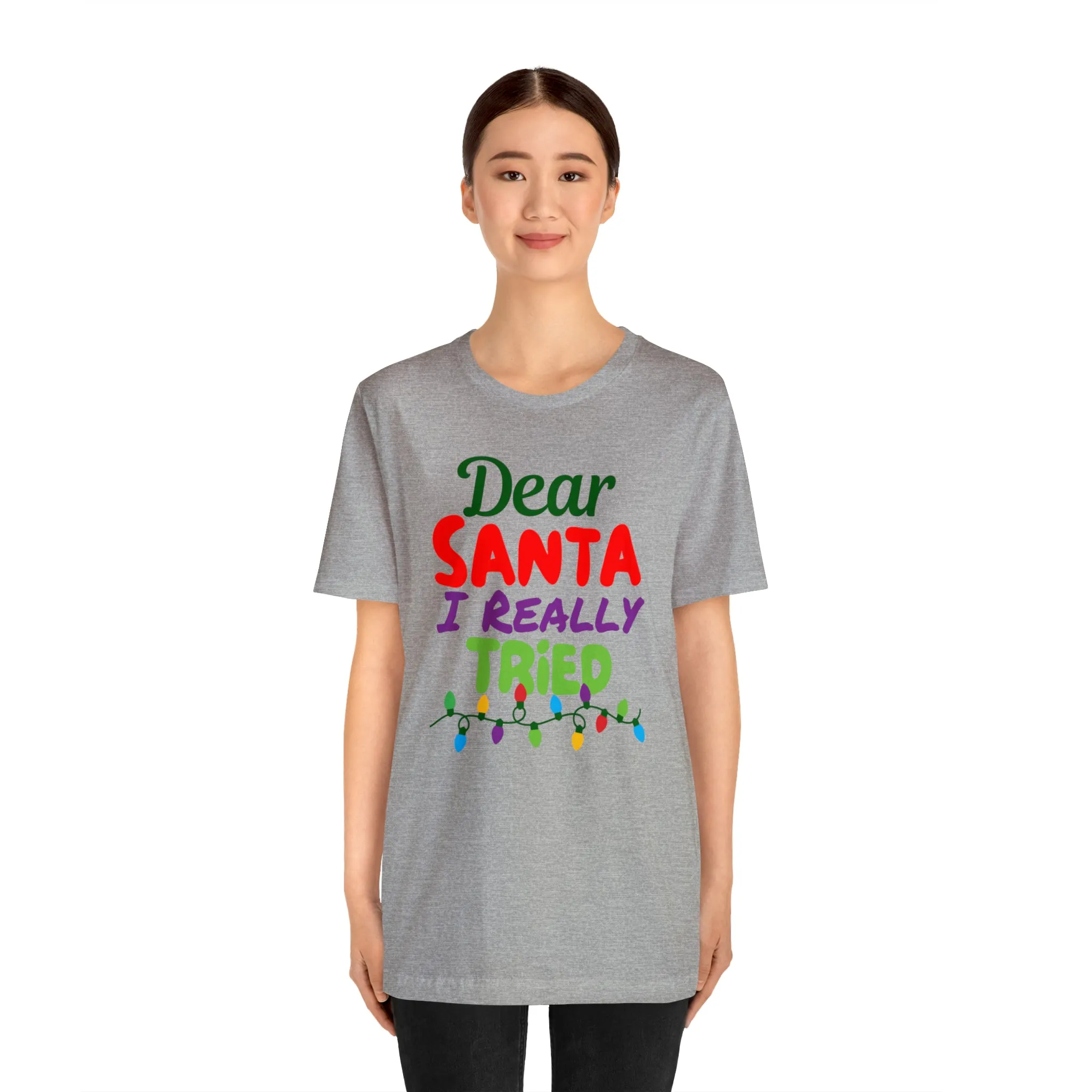 Dear Santa I Really Tried Christmas T-Shirt | Funny XMas Tee |  Bella Canvas 3001 Unisex | Happy Holidays Short Sleeve T-shirt
