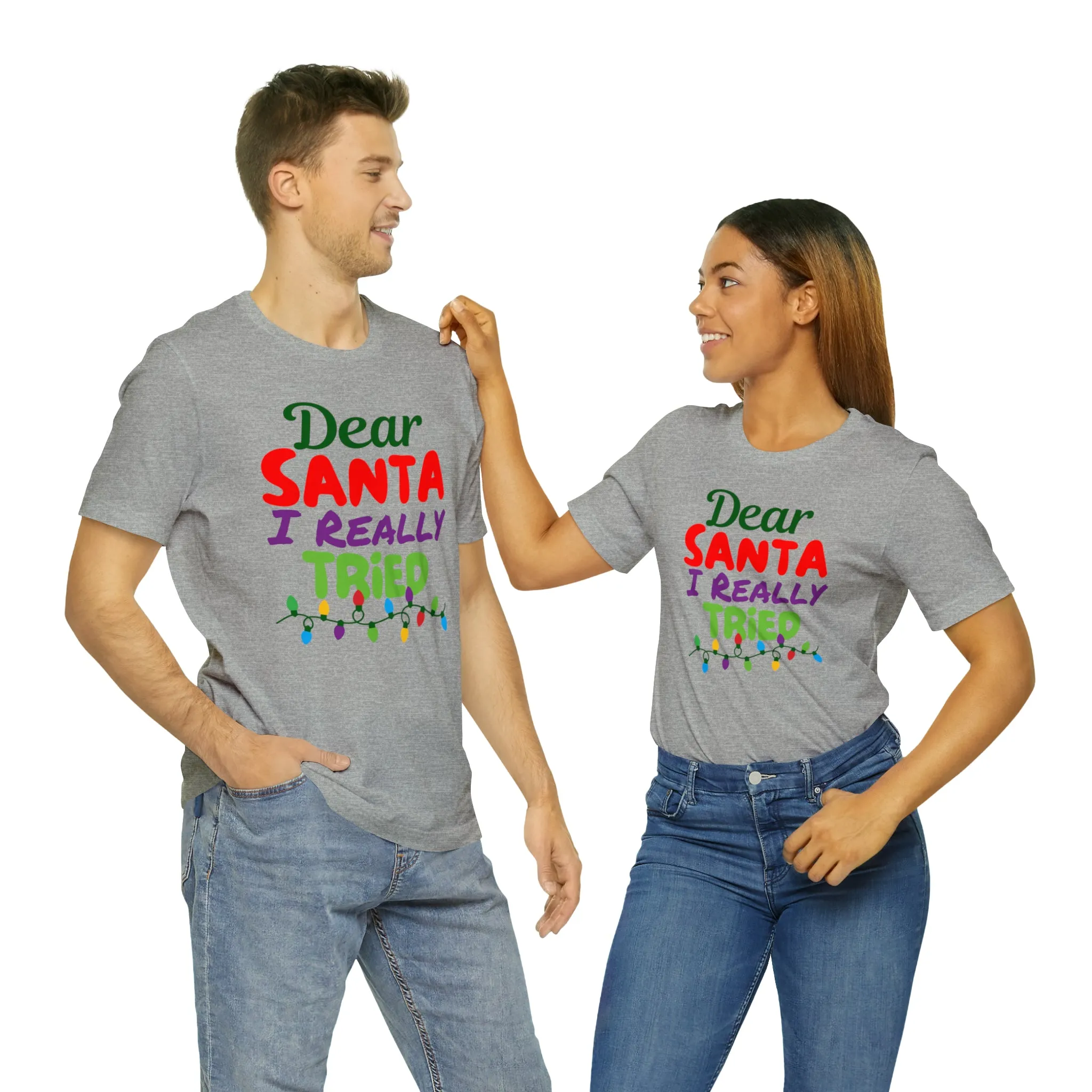 Dear Santa I Really Tried Christmas T-Shirt | Funny XMas Tee |  Bella Canvas 3001 Unisex | Happy Holidays Short Sleeve T-shirt
