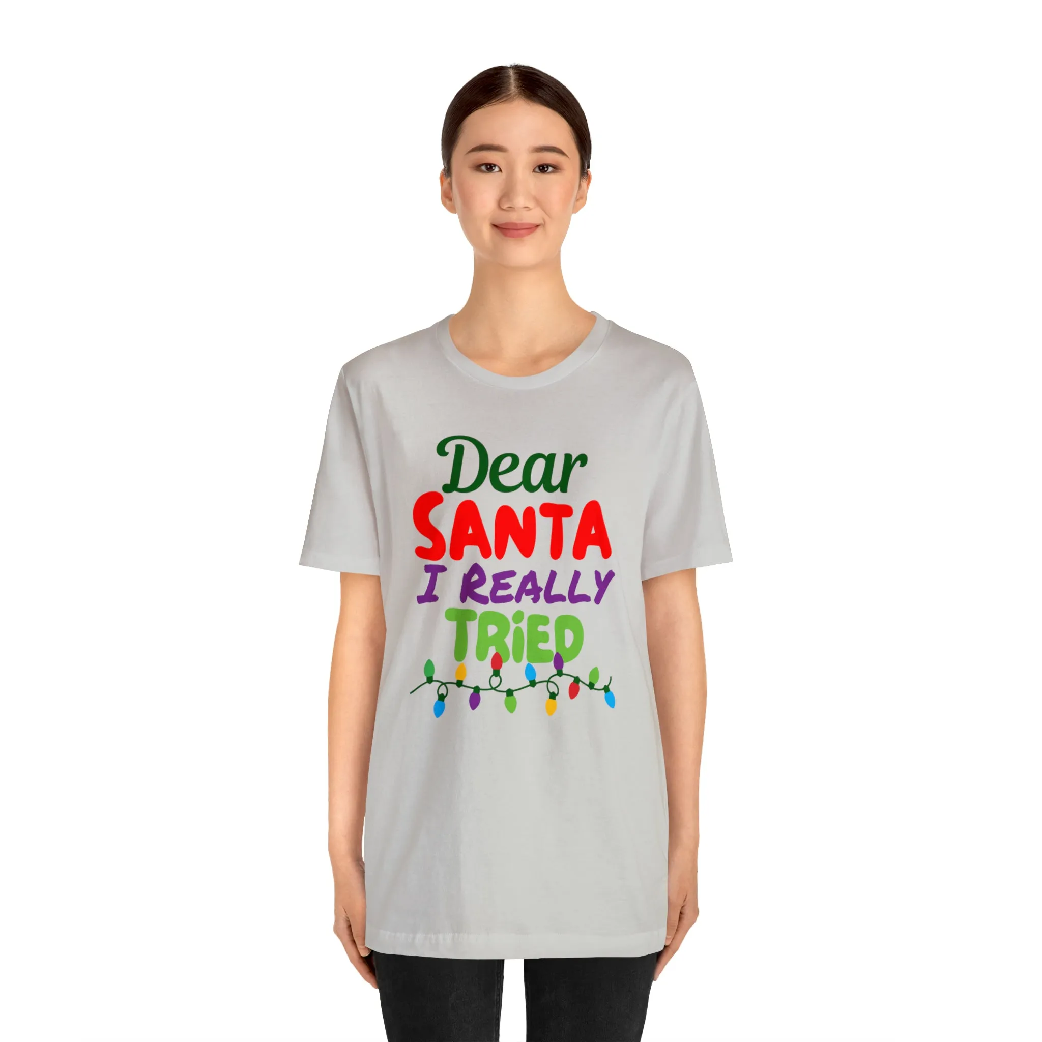 Dear Santa I Really Tried Christmas T-Shirt | Funny XMas Tee |  Bella Canvas 3001 Unisex | Happy Holidays Short Sleeve T-shirt