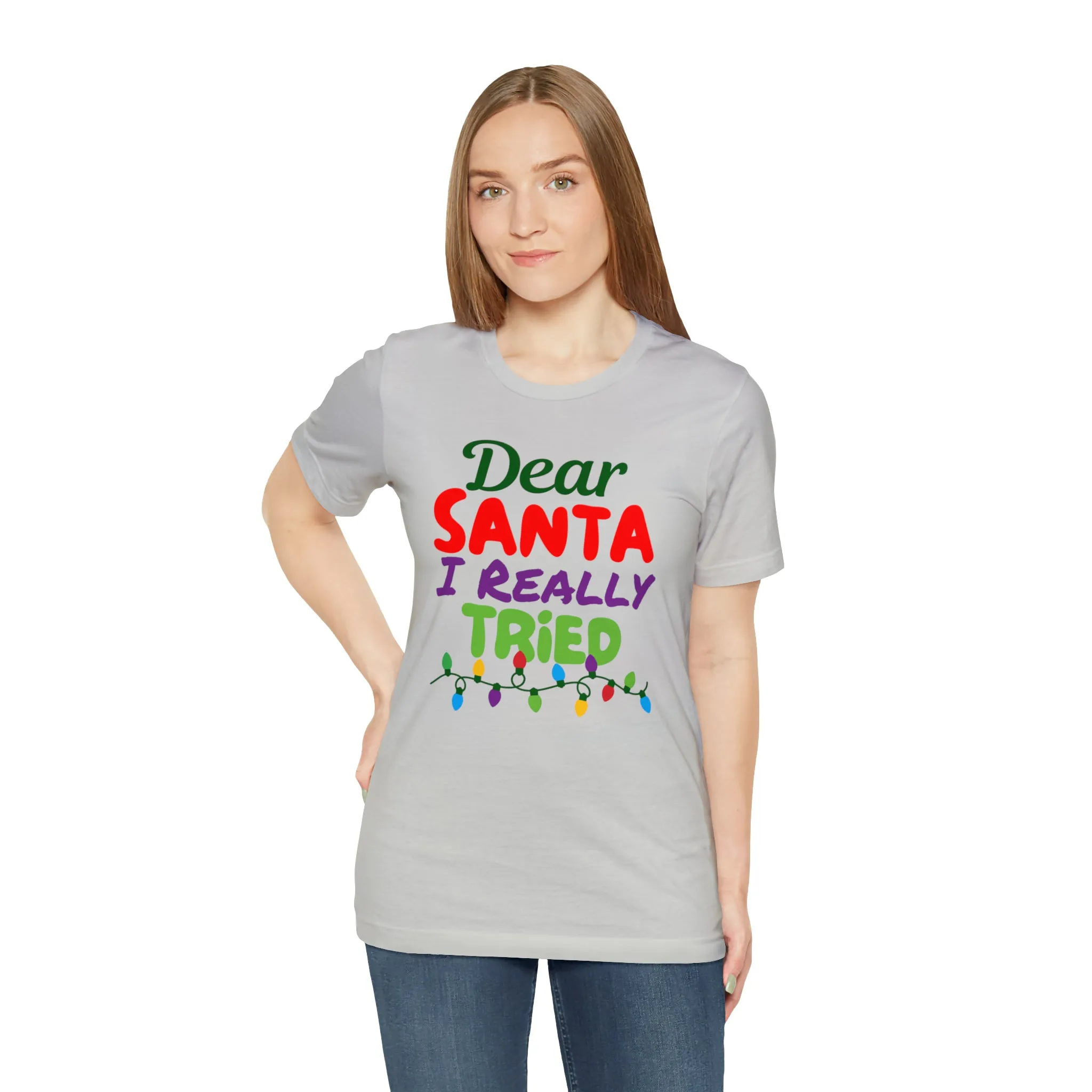 Dear Santa I Really Tried Christmas T-Shirt | Funny XMas Tee |  Bella Canvas 3001 Unisex | Happy Holidays Short Sleeve T-shirt