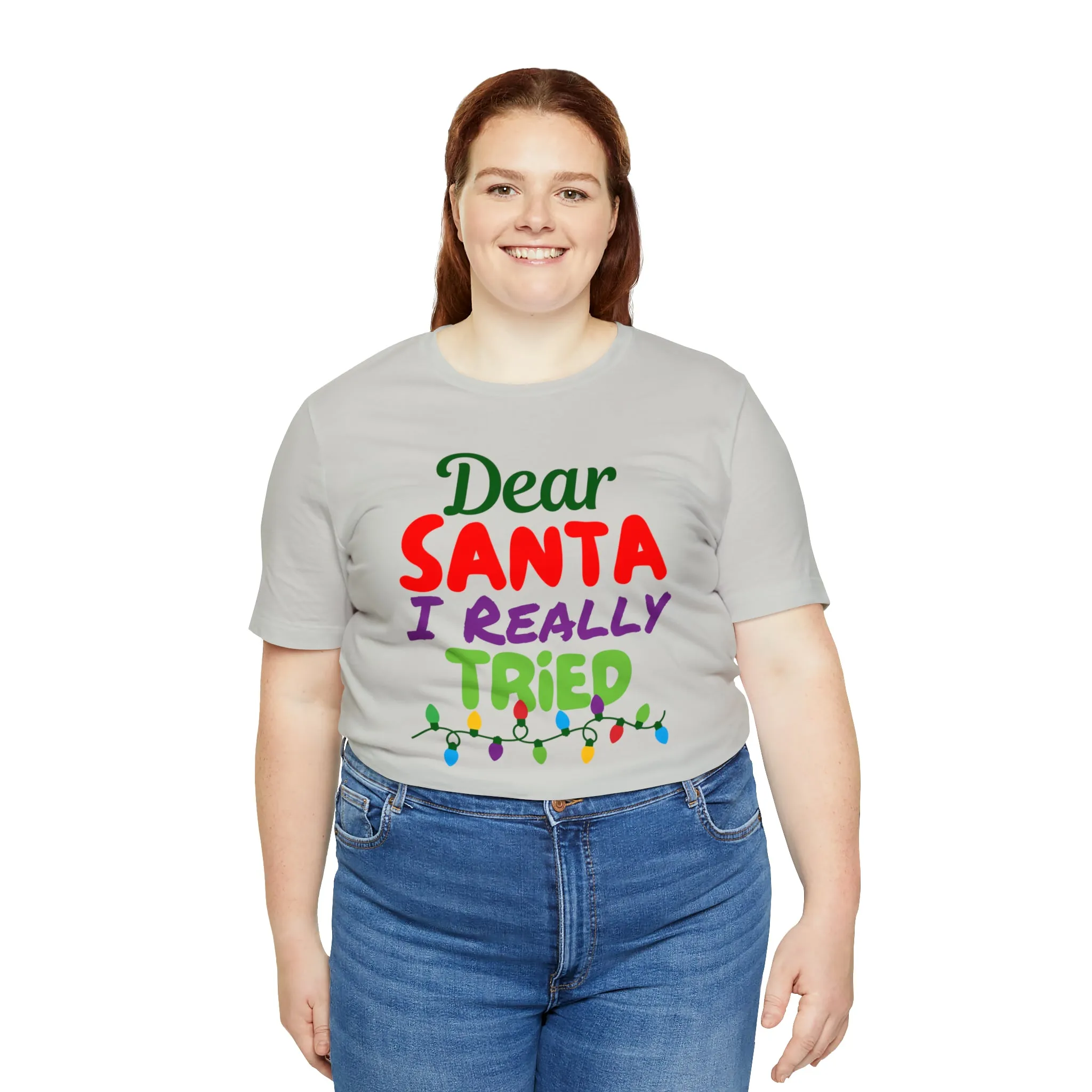 Dear Santa I Really Tried Christmas T-Shirt | Funny XMas Tee |  Bella Canvas 3001 Unisex | Happy Holidays Short Sleeve T-shirt