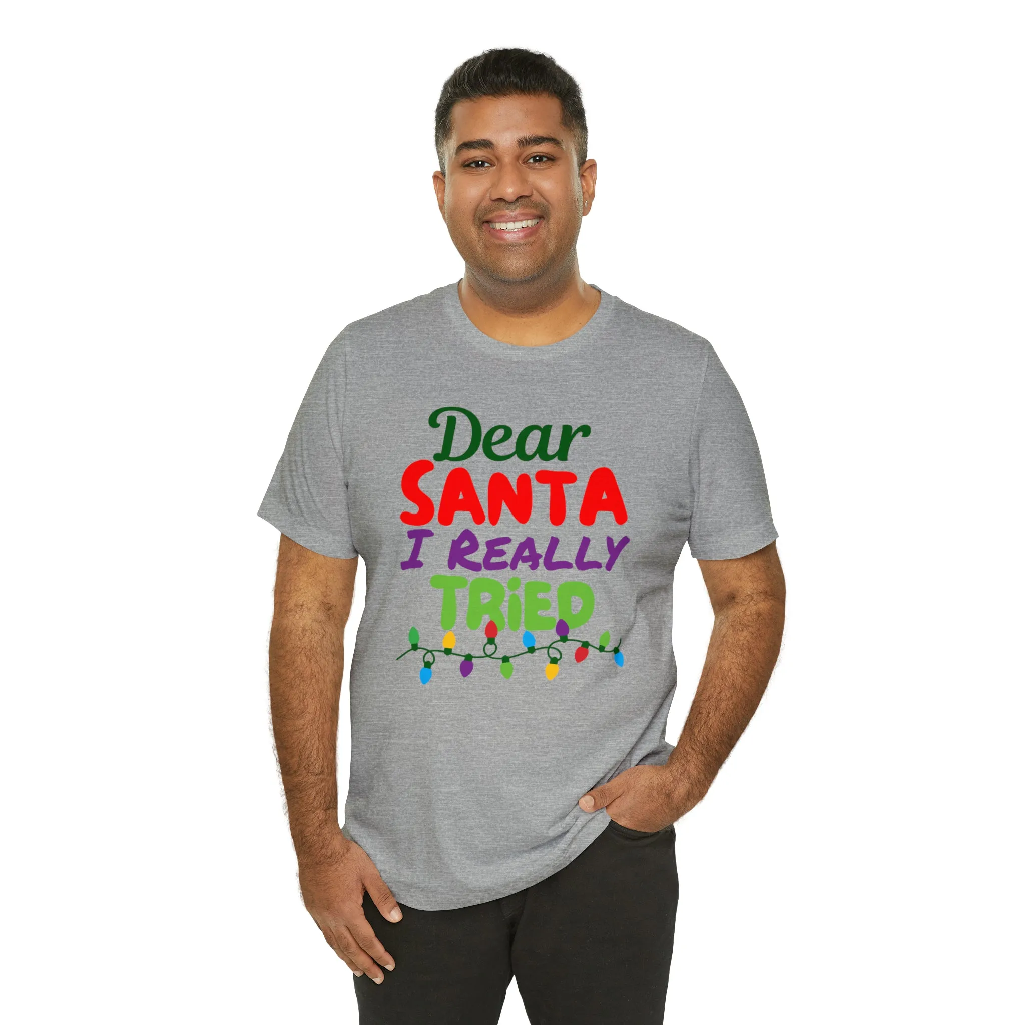 Dear Santa I Really Tried Christmas T-Shirt | Funny XMas Tee |  Bella Canvas 3001 Unisex | Happy Holidays Short Sleeve T-shirt