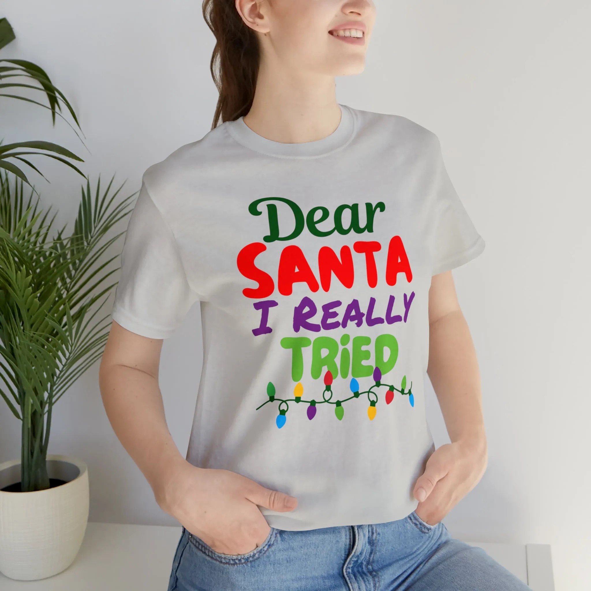Dear Santa I Really Tried Christmas T-Shirt | Funny XMas Tee |  Bella Canvas 3001 Unisex | Happy Holidays Short Sleeve T-shirt