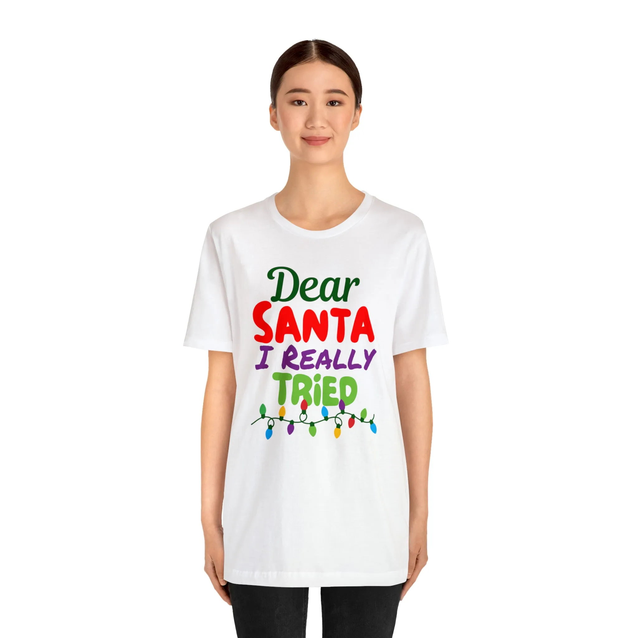 Dear Santa I Really Tried Christmas T-Shirt | Funny XMas Tee |  Bella Canvas 3001 Unisex | Happy Holidays Short Sleeve T-shirt