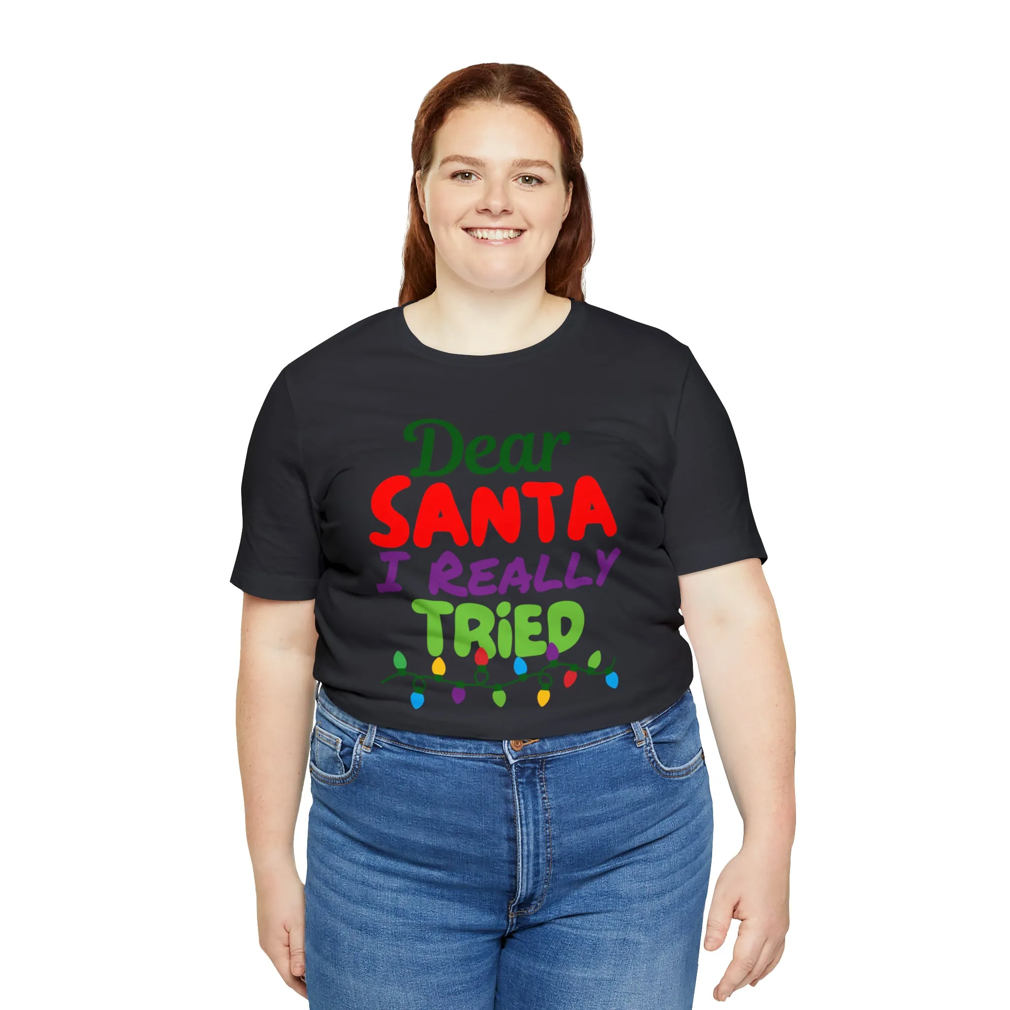 Dear Santa I Really Tried Christmas T-Shirt | Funny XMas Tee |  Bella Canvas 3001 Unisex | Happy Holidays Short Sleeve T-shirt