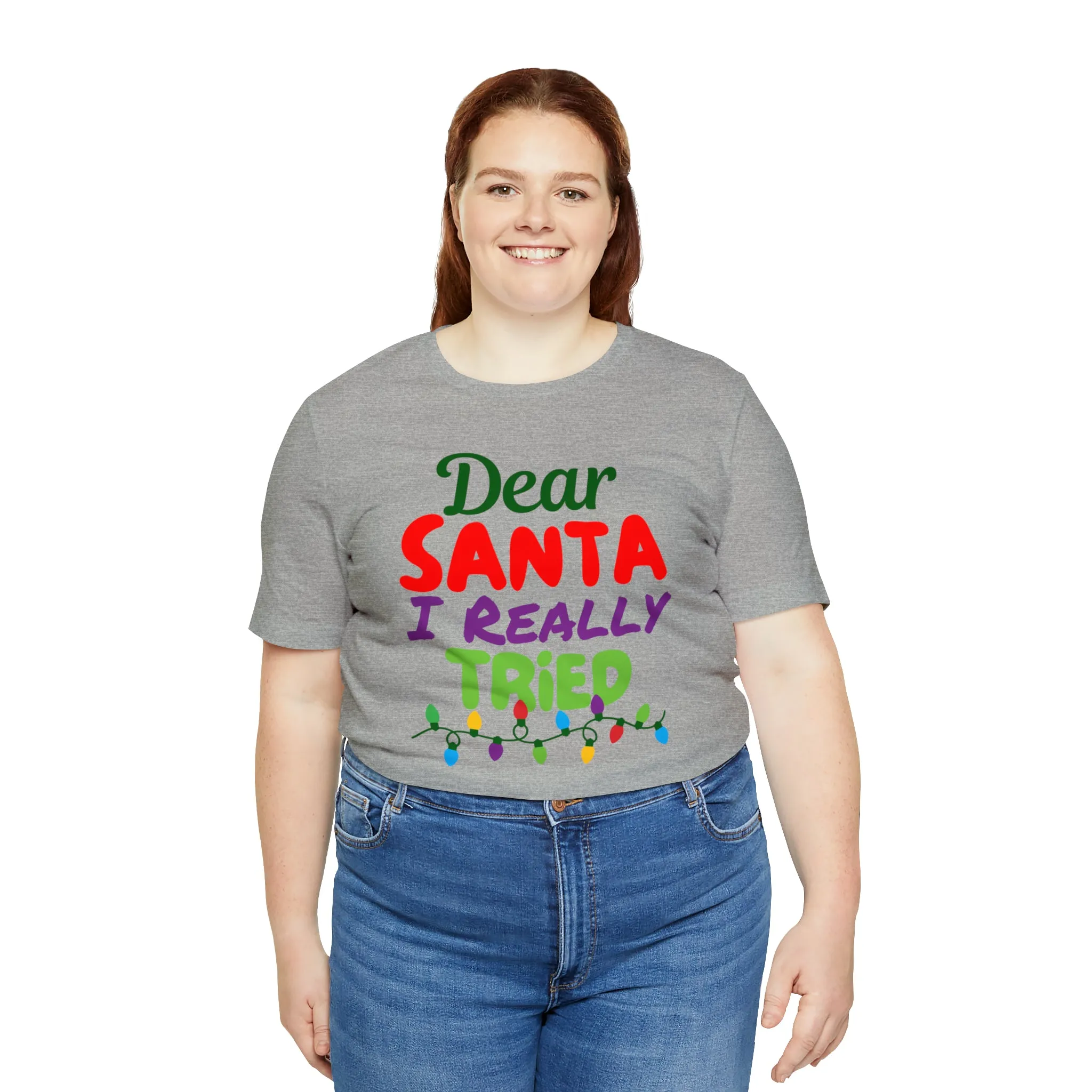 Dear Santa I Really Tried Christmas T-Shirt | Funny XMas Tee |  Bella Canvas 3001 Unisex | Happy Holidays Short Sleeve T-shirt