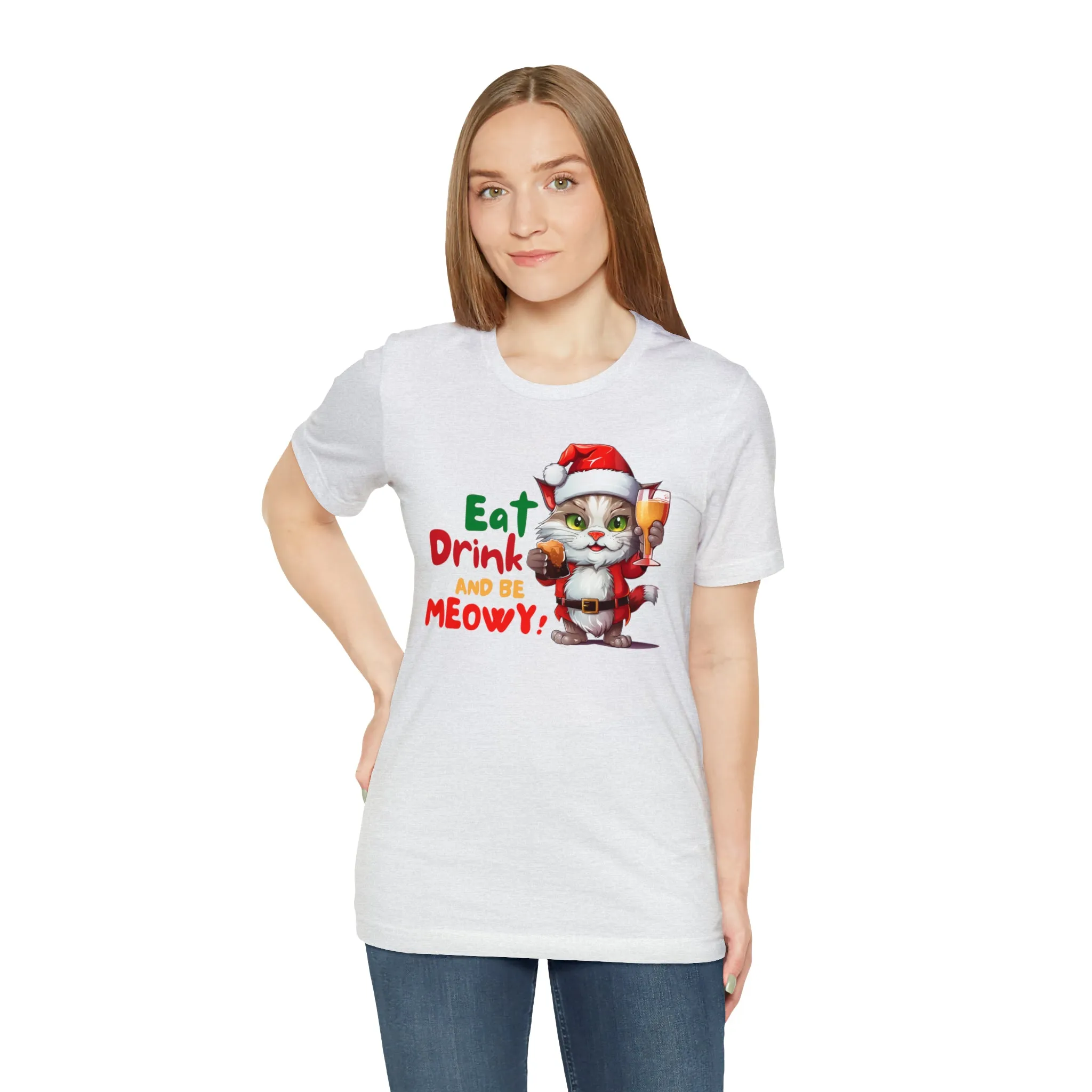 Eat Drink and Be Meowy Christmas T-Shirt | Festive XMas Tee |  Bella Canvas 3001 Unisex | Happy Holidays Short Sleeve T-Shirt