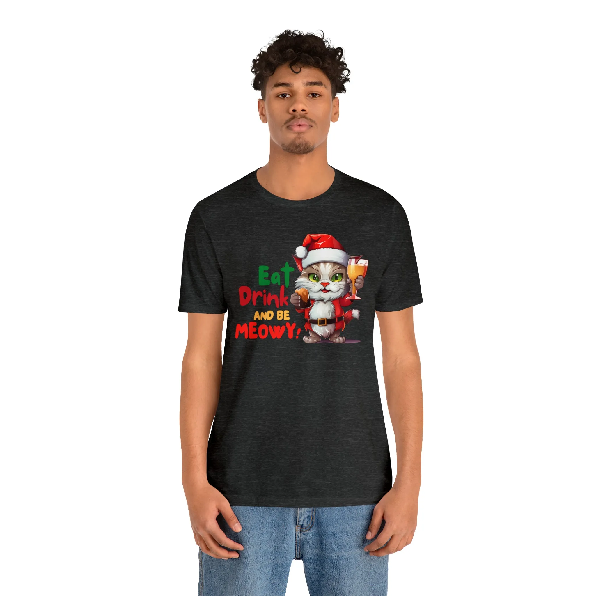 Eat Drink and Be Meowy Christmas T-Shirt | Festive XMas Tee |  Bella Canvas 3001 Unisex | Happy Holidays Short Sleeve T-Shirt