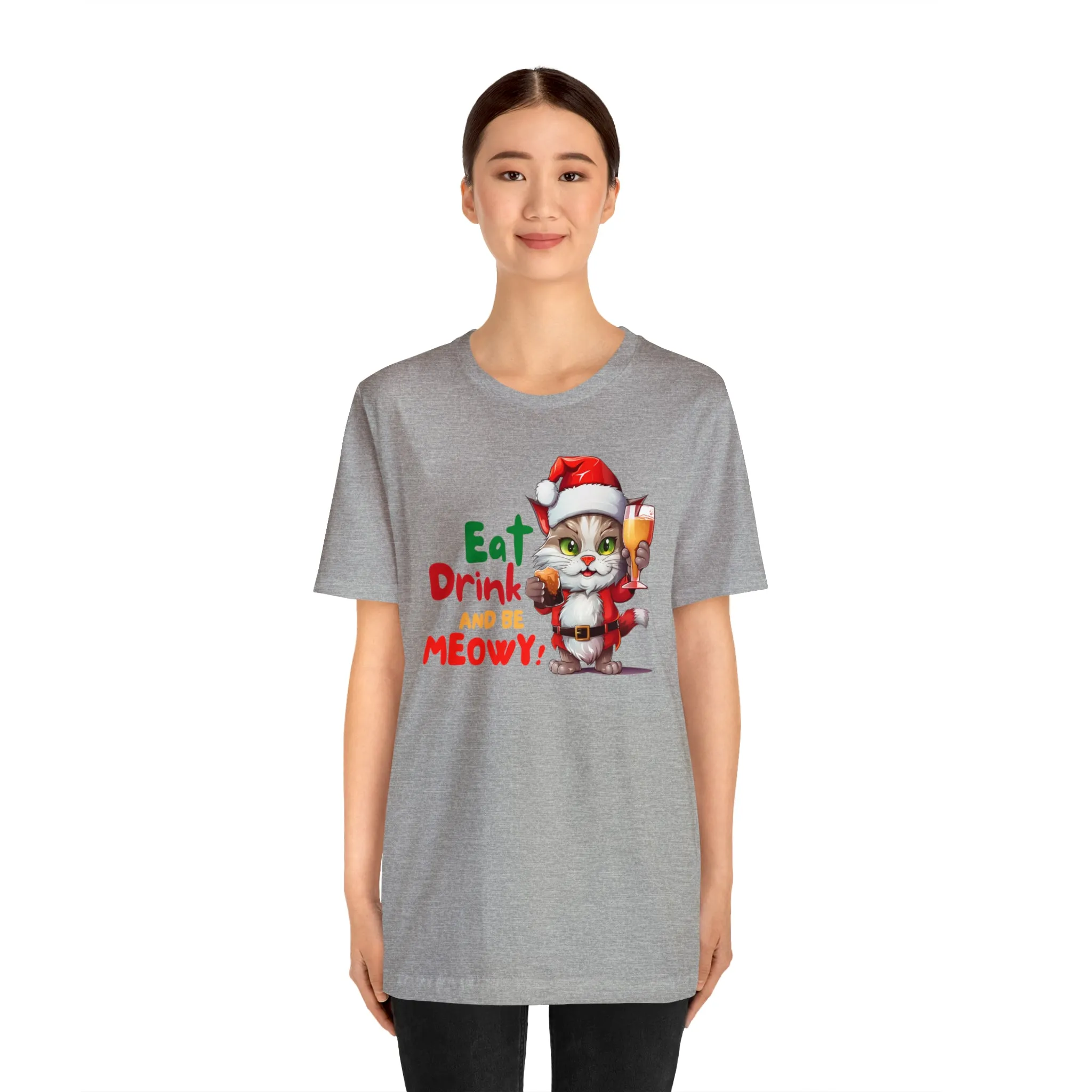 Eat Drink and Be Meowy Christmas T-Shirt | Festive XMas Tee |  Bella Canvas 3001 Unisex | Happy Holidays Short Sleeve T-Shirt