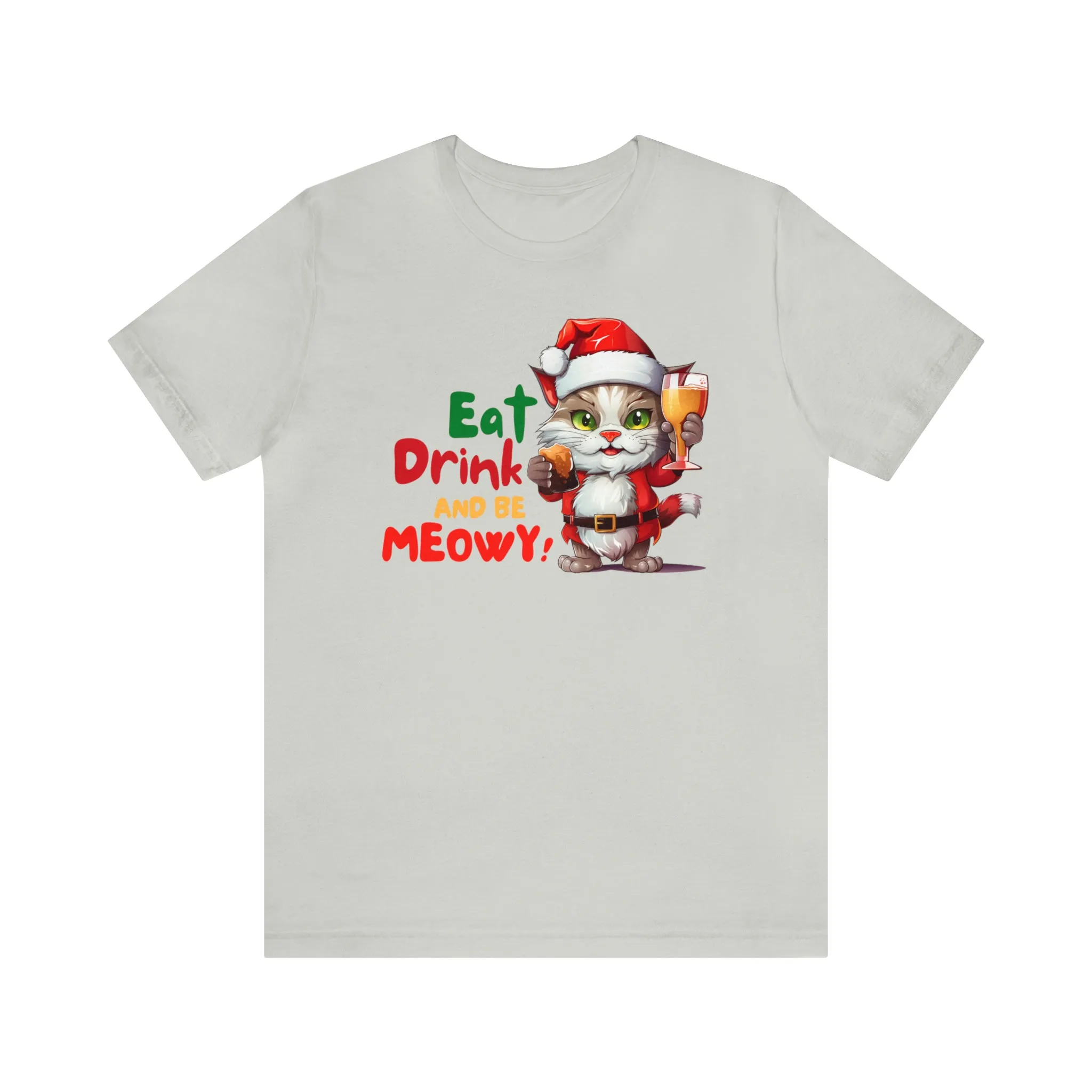 Eat Drink and Be Meowy Christmas T-Shirt | Festive XMas Tee |  Bella Canvas 3001 Unisex | Happy Holidays Short Sleeve T-Shirt