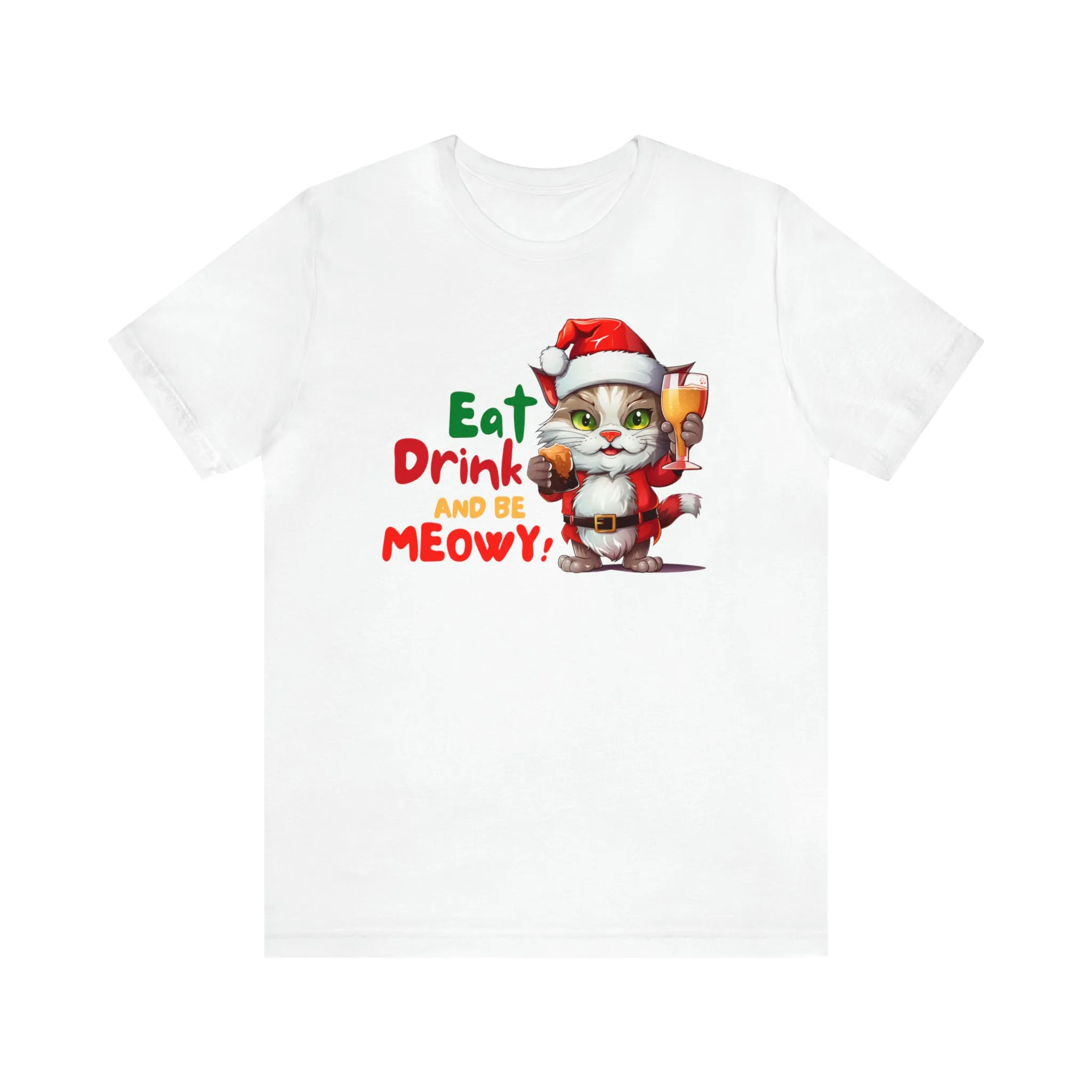 Eat Drink and Be Meowy Christmas T-Shirt | Festive XMas Tee |  Bella Canvas 3001 Unisex | Happy Holidays Short Sleeve T-Shirt
