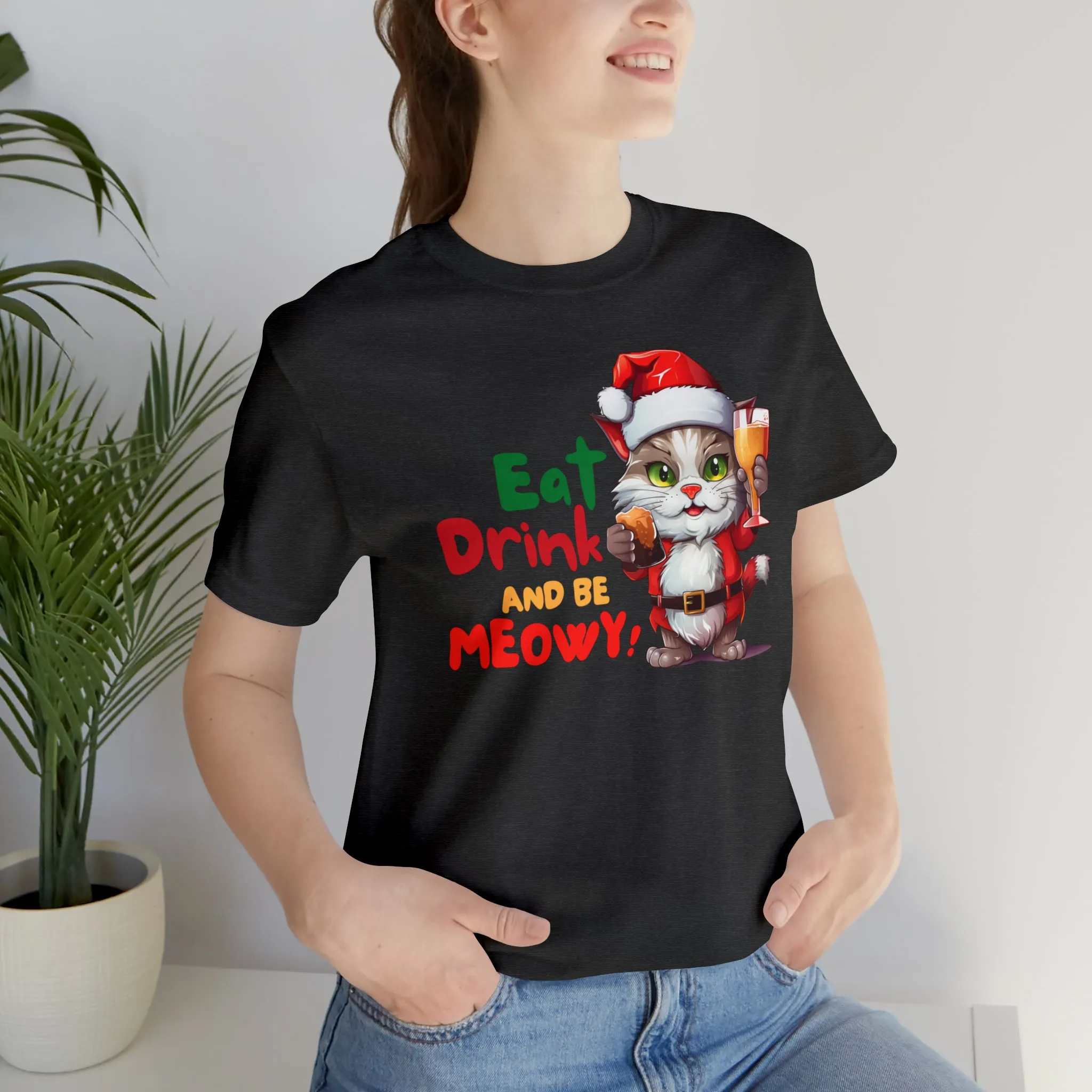 Eat Drink and Be Meowy Christmas T-Shirt | Festive XMas Tee |  Bella Canvas 3001 Unisex | Happy Holidays Short Sleeve T-Shirt