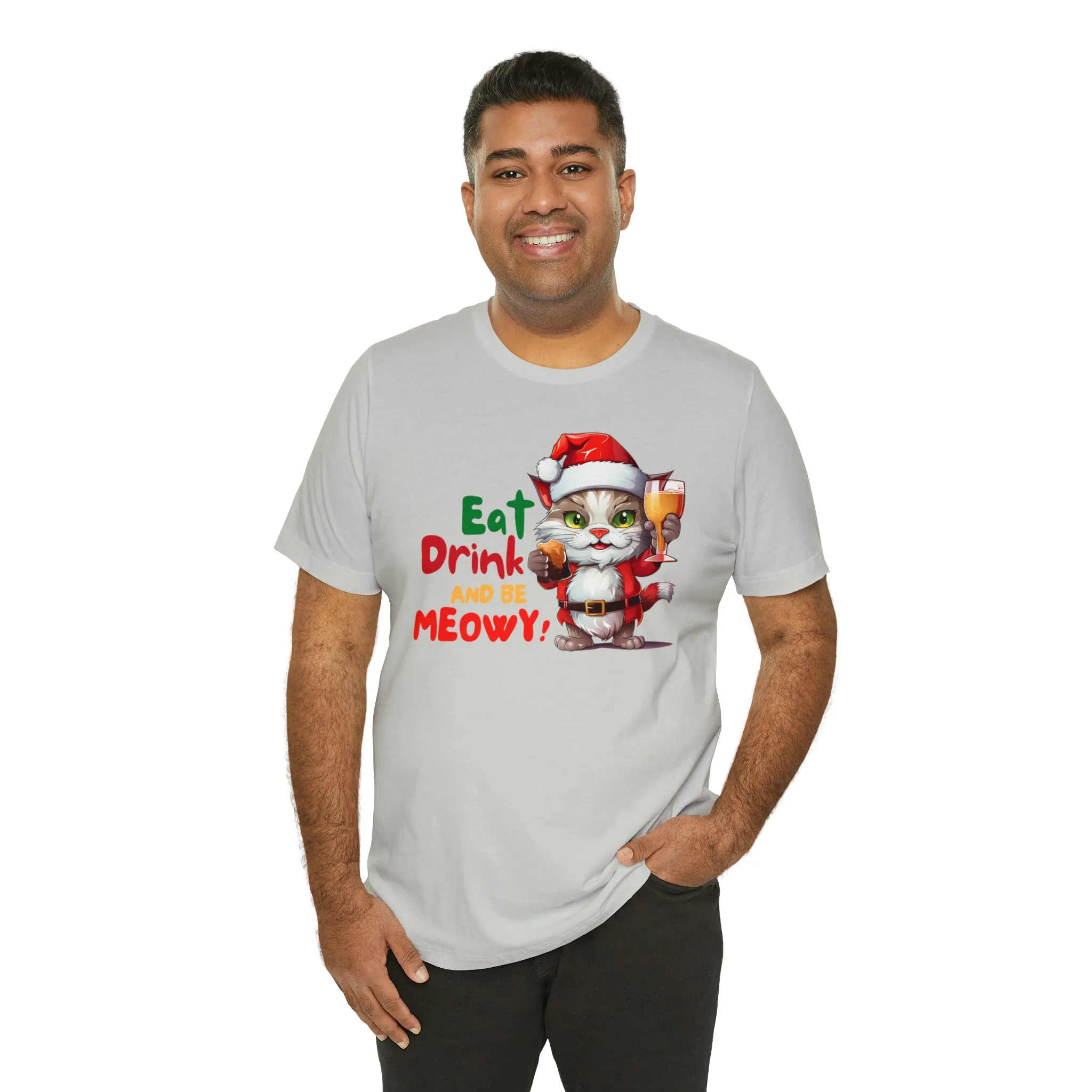 Eat Drink and Be Meowy Christmas T-Shirt | Festive XMas Tee |  Bella Canvas 3001 Unisex | Happy Holidays Short Sleeve T-Shirt
