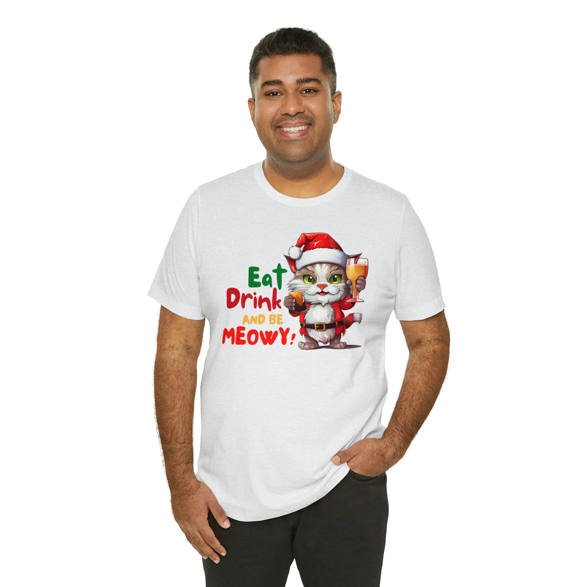 Eat Drink and Be Meowy Christmas T-Shirt | Festive XMas Tee |  Bella Canvas 3001 Unisex | Happy Holidays Short Sleeve T-Shirt