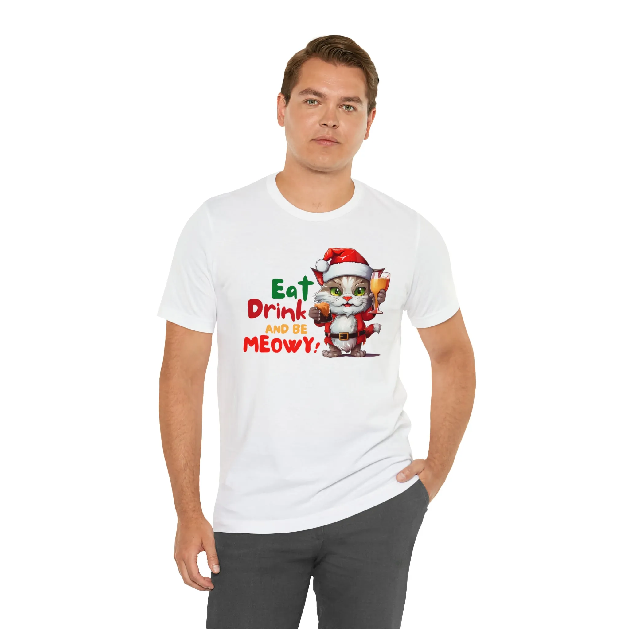 Eat Drink and Be Meowy Christmas T-Shirt | Festive XMas Tee |  Bella Canvas 3001 Unisex | Happy Holidays Short Sleeve T-Shirt