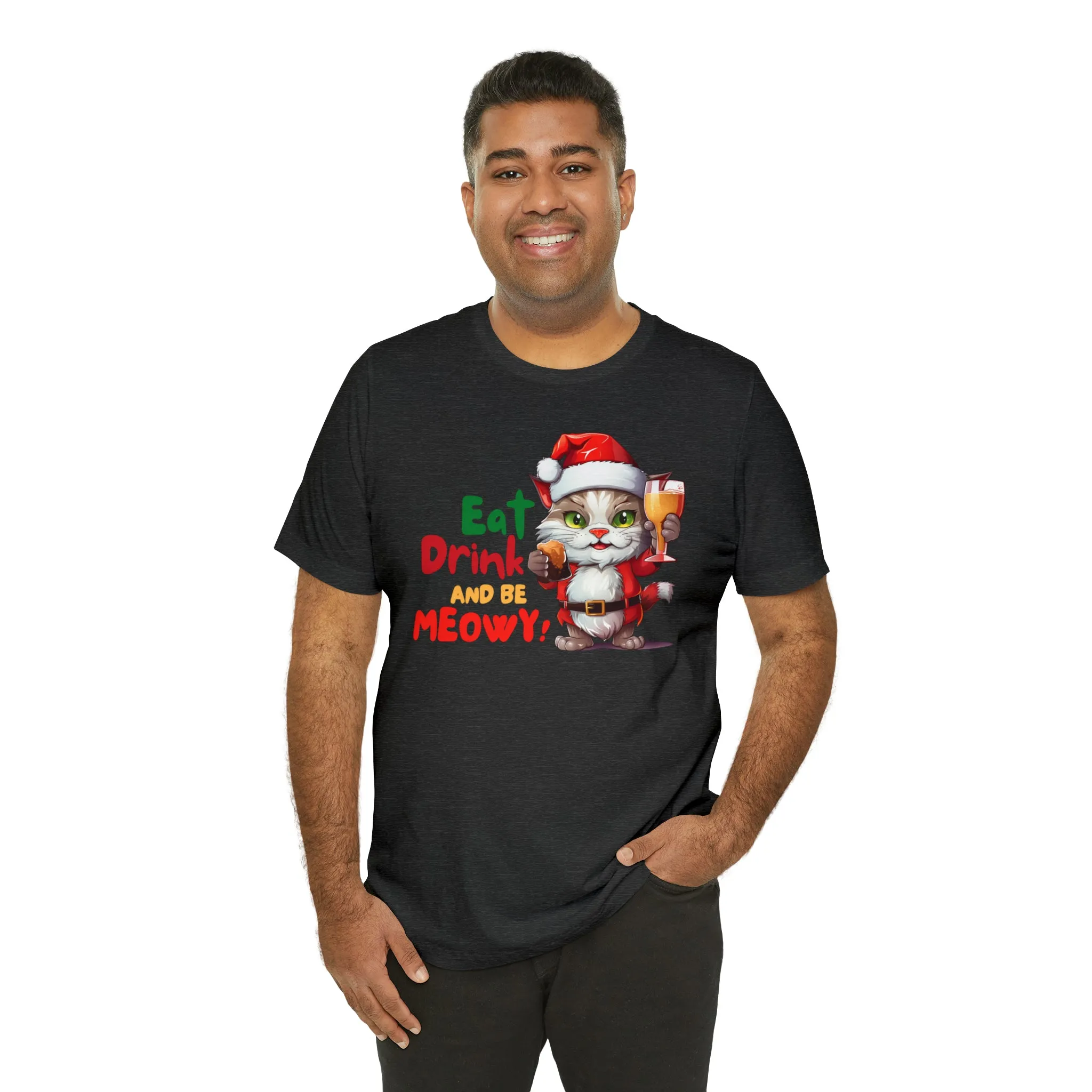 Eat Drink and Be Meowy Christmas T-Shirt | Festive XMas Tee |  Bella Canvas 3001 Unisex | Happy Holidays Short Sleeve T-Shirt