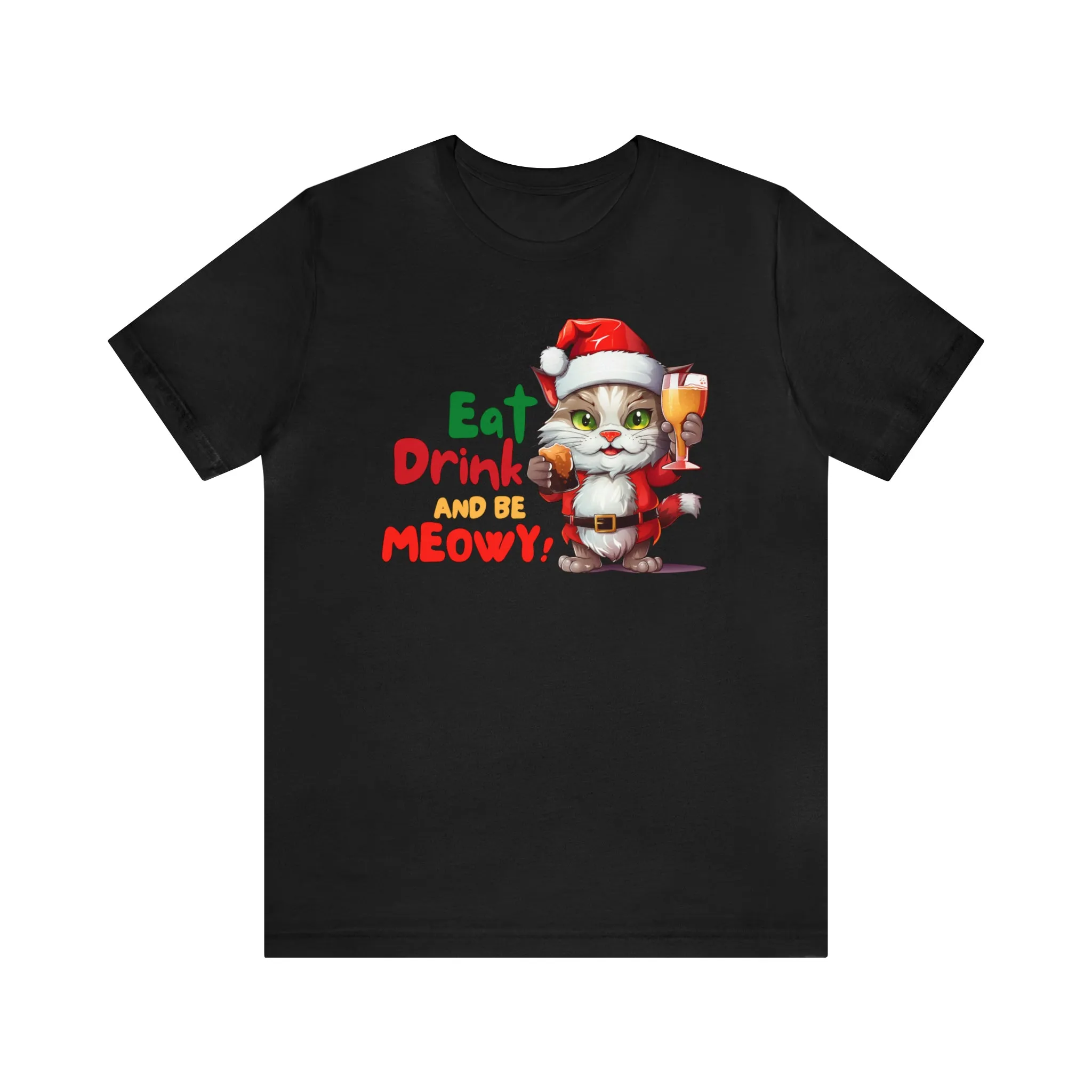 Eat Drink and Be Meowy Christmas T-Shirt | Festive XMas Tee |  Bella Canvas 3001 Unisex | Happy Holidays Short Sleeve T-Shirt