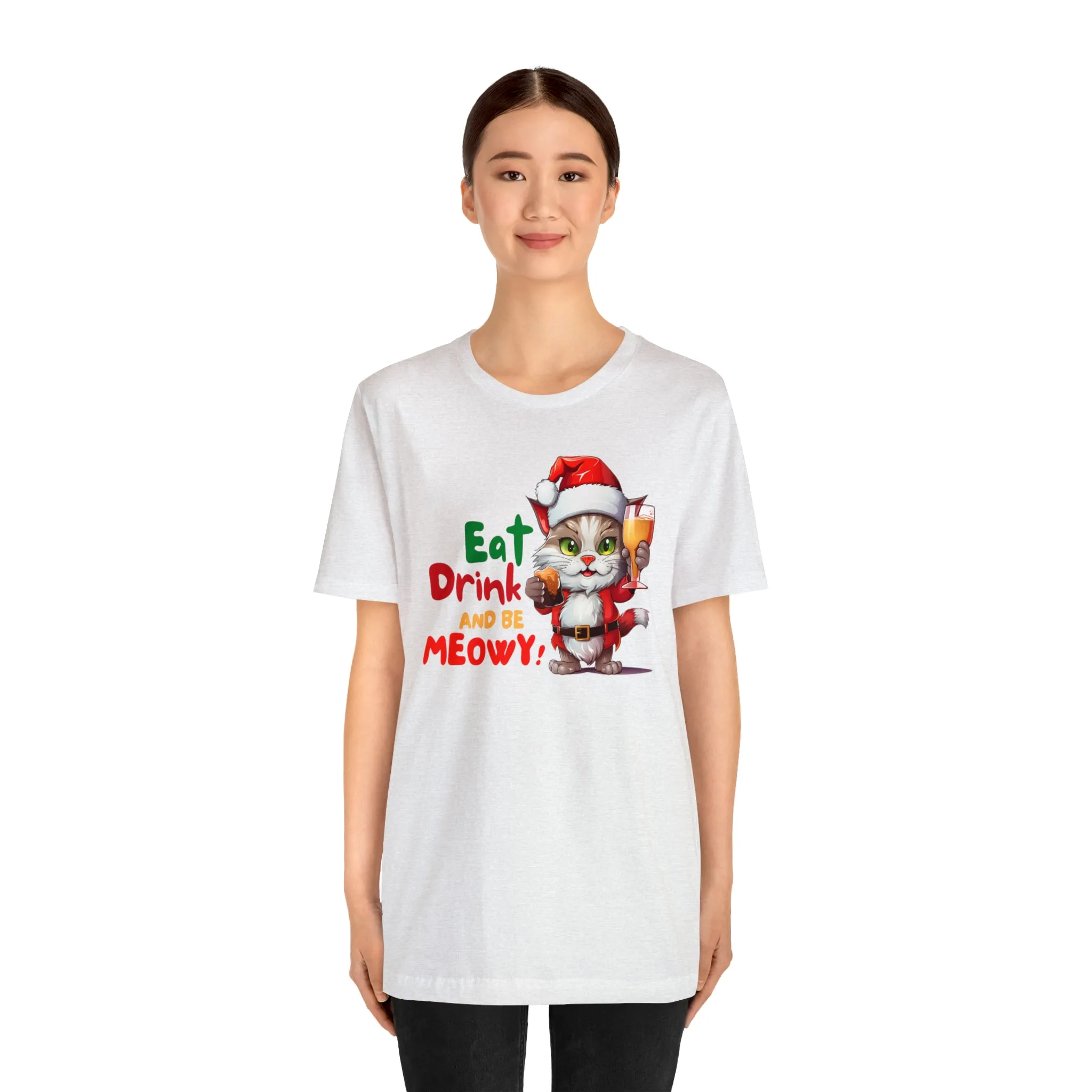 Eat Drink and Be Meowy Christmas T-Shirt | Festive XMas Tee |  Bella Canvas 3001 Unisex | Happy Holidays Short Sleeve T-Shirt