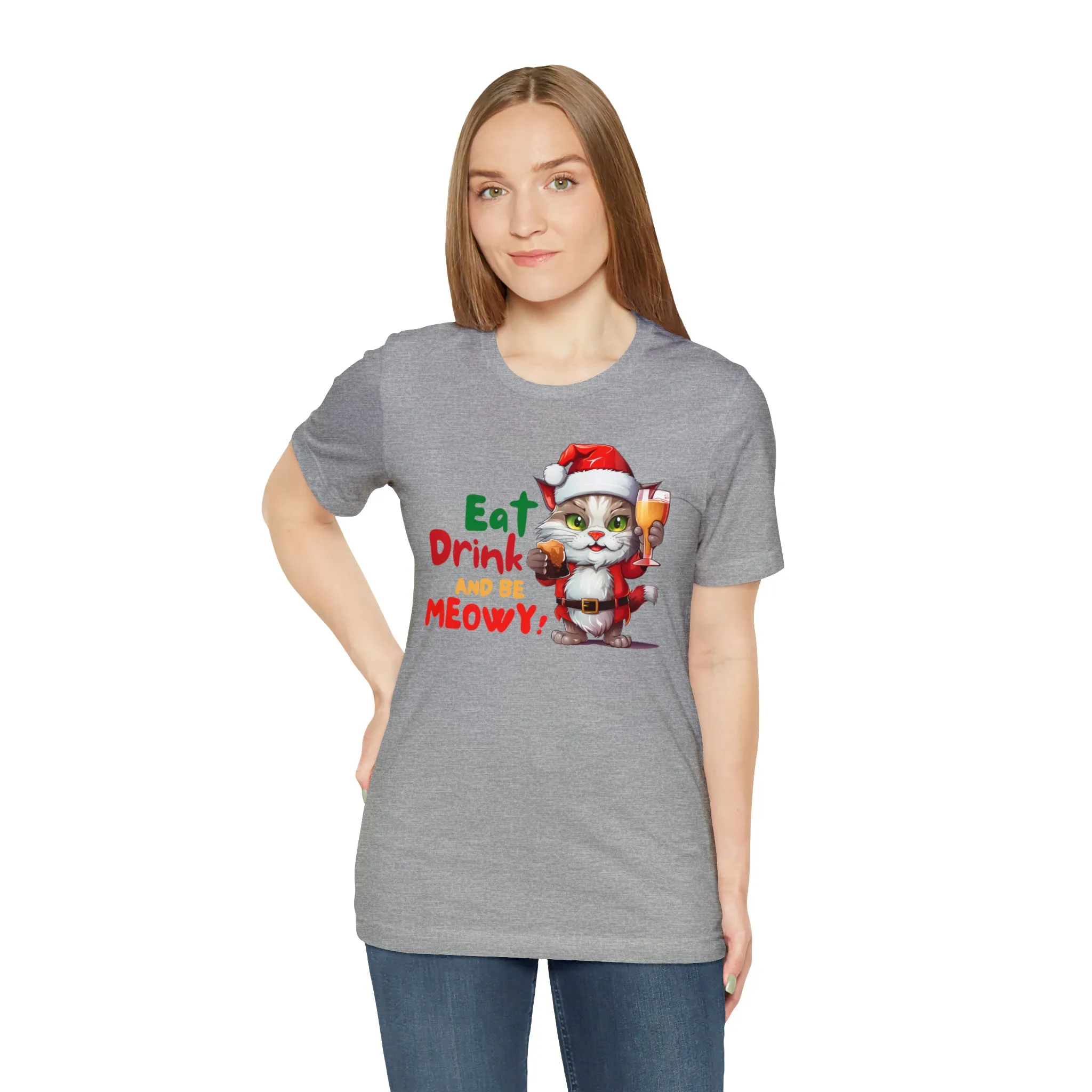 Eat Drink and Be Meowy Christmas T-Shirt | Festive XMas Tee |  Bella Canvas 3001 Unisex | Happy Holidays Short Sleeve T-Shirt