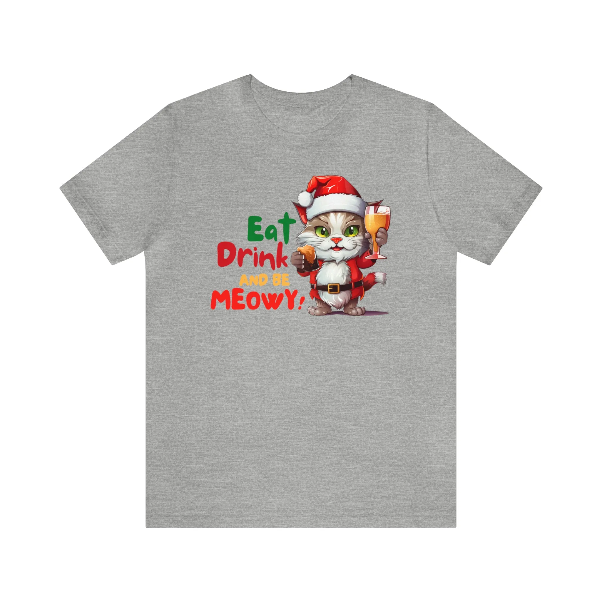 Eat Drink and Be Meowy Christmas T-Shirt | Festive XMas Tee |  Bella Canvas 3001 Unisex | Happy Holidays Short Sleeve T-Shirt