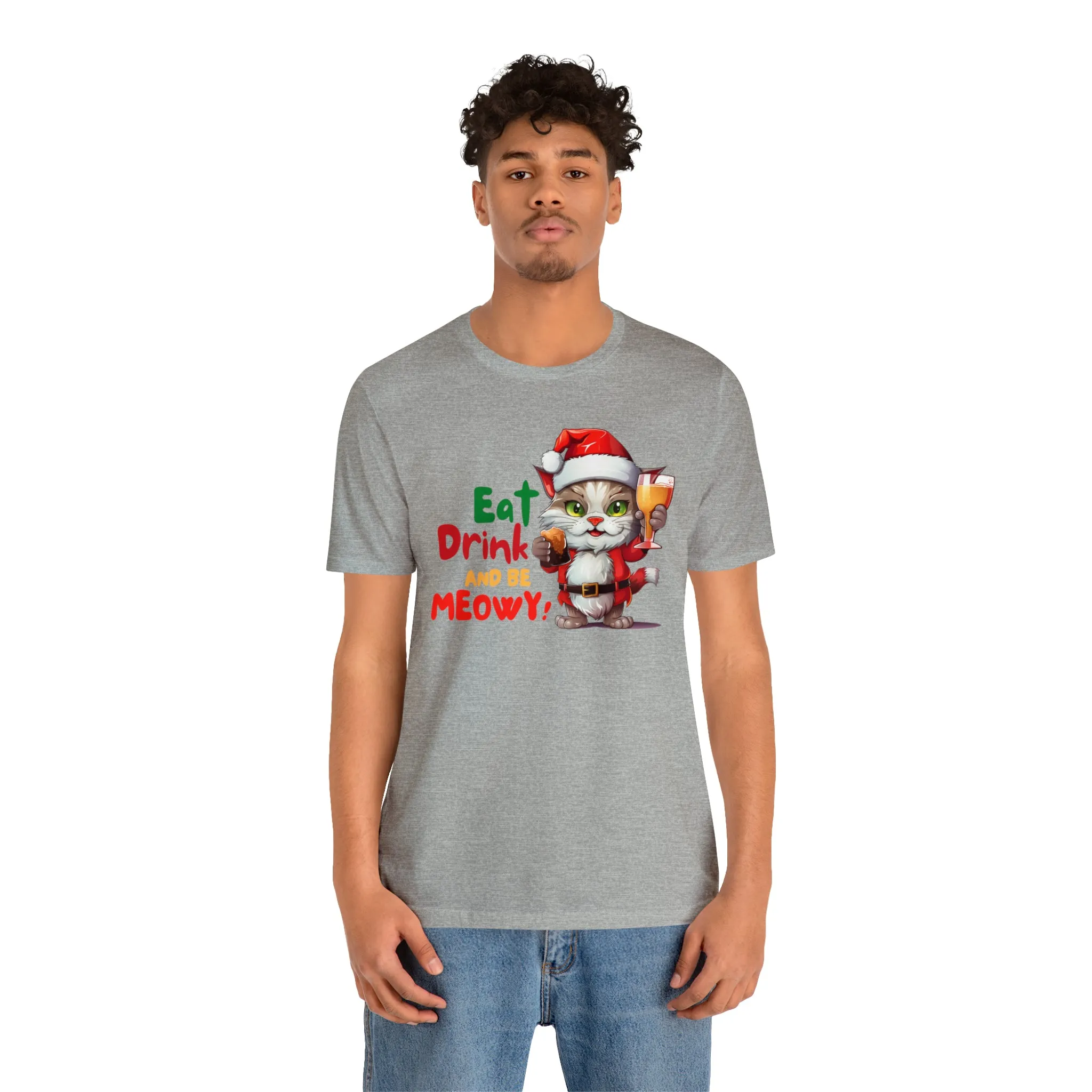 Eat Drink and Be Meowy Christmas T-Shirt | Festive XMas Tee |  Bella Canvas 3001 Unisex | Happy Holidays Short Sleeve T-Shirt
