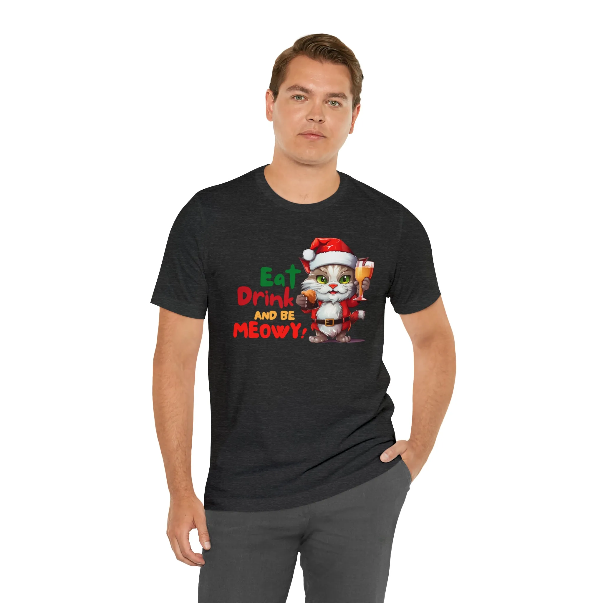 Eat Drink and Be Meowy Christmas T-Shirt | Festive XMas Tee |  Bella Canvas 3001 Unisex | Happy Holidays Short Sleeve T-Shirt