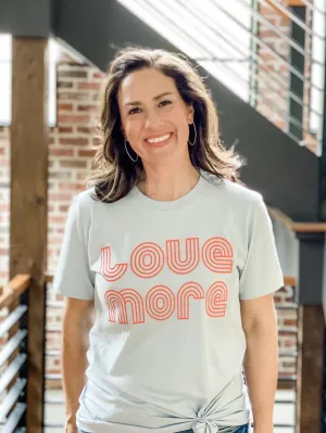 LOVE MORE TEE