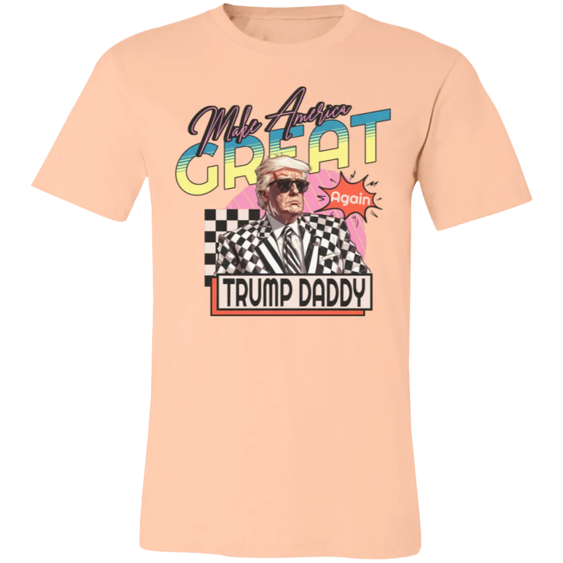 Make America Great Again "Trump Daddy" Bella Canvas Tee – Patriotic Style