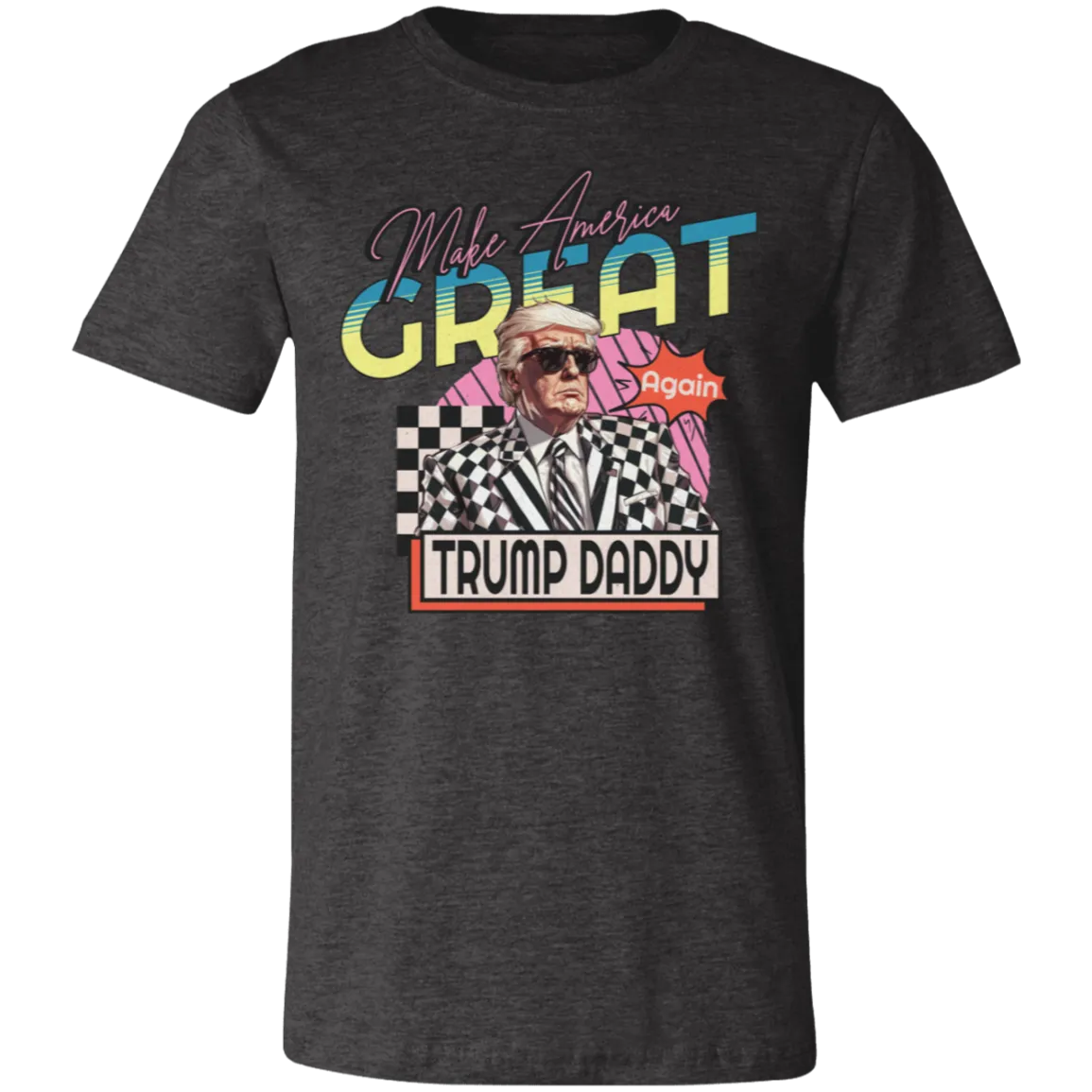 Make America Great Again "Trump Daddy" Bella Canvas Tee – Patriotic Style