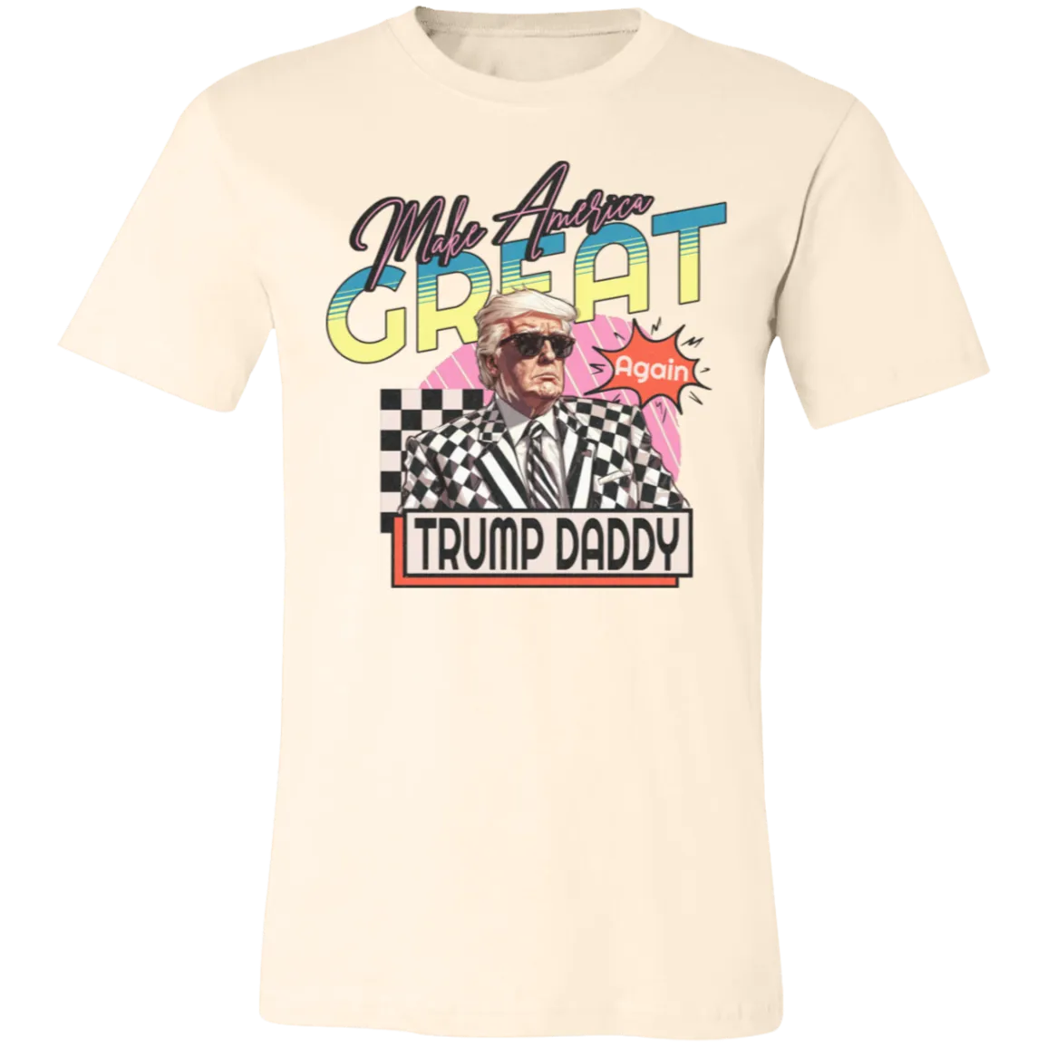 Make America Great Again "Trump Daddy" Bella Canvas Tee – Patriotic Style