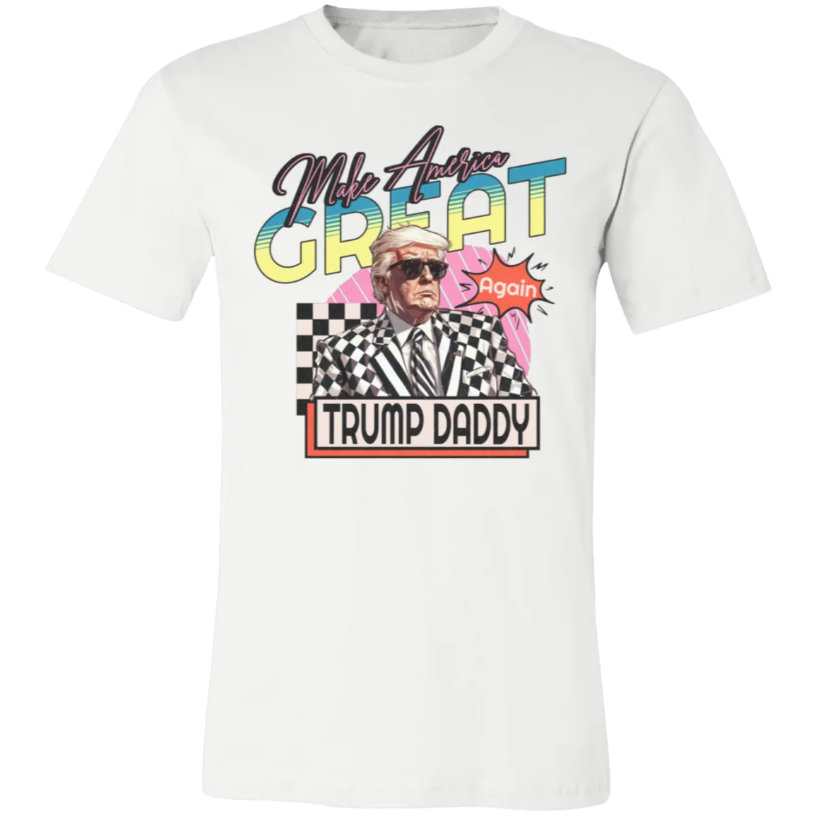 Make America Great Again "Trump Daddy" Bella Canvas Tee – Patriotic Style