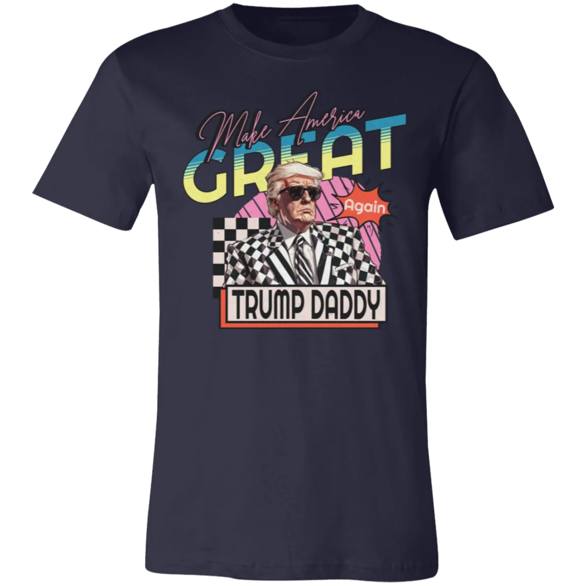 Make America Great Again "Trump Daddy" Bella Canvas Tee – Patriotic Style