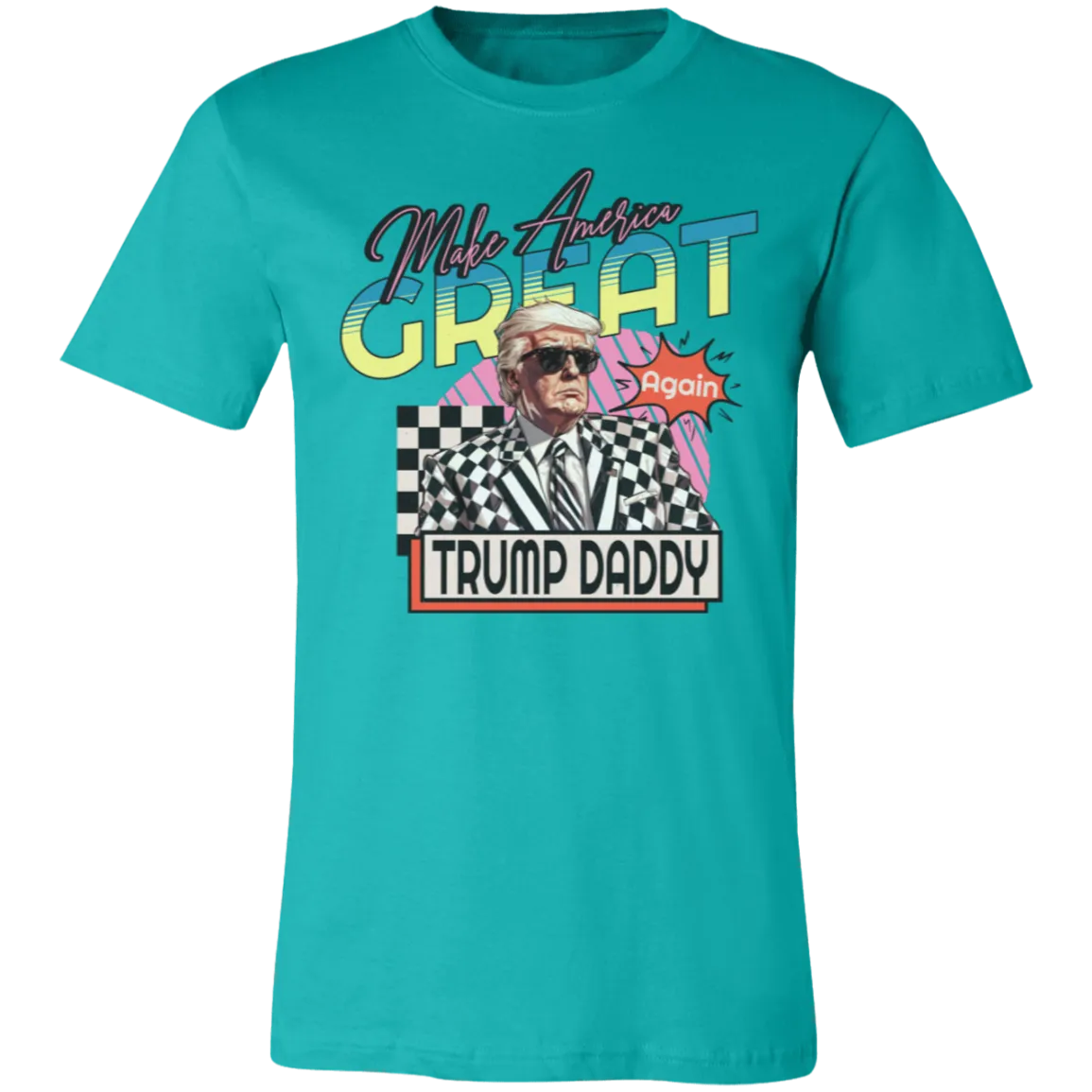 Make America Great Again "Trump Daddy" Bella Canvas Tee – Patriotic Style