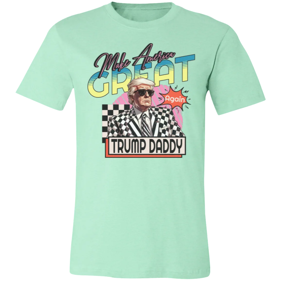 Make America Great Again "Trump Daddy" Bella Canvas Tee – Patriotic Style