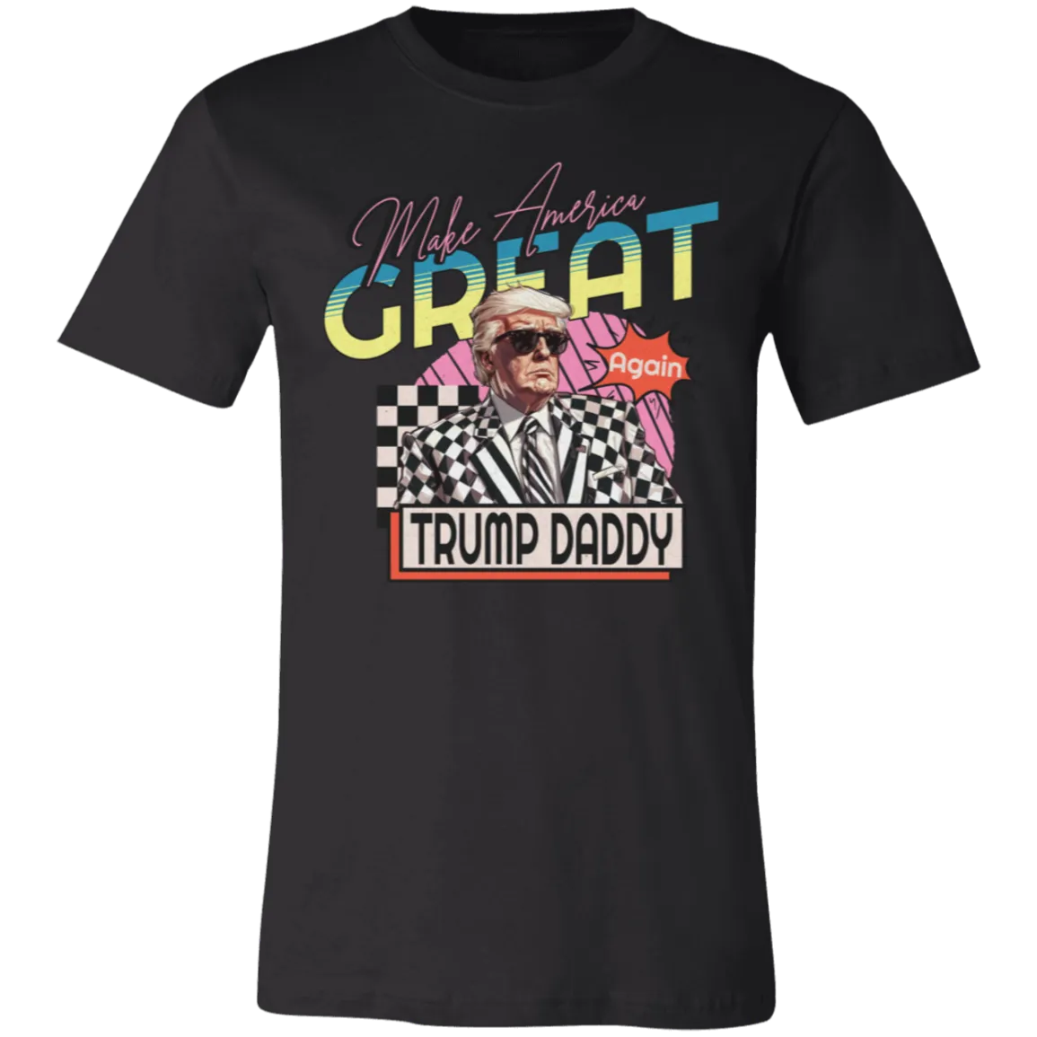 Make America Great Again "Trump Daddy" Bella Canvas Tee – Patriotic Style