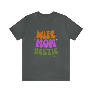 Wife Mom Bestie  T-Shirt | Love Ya Mom Tee |  Bella Canvas 3001 Unisex |  Mother Short Sleeve Tshirt
